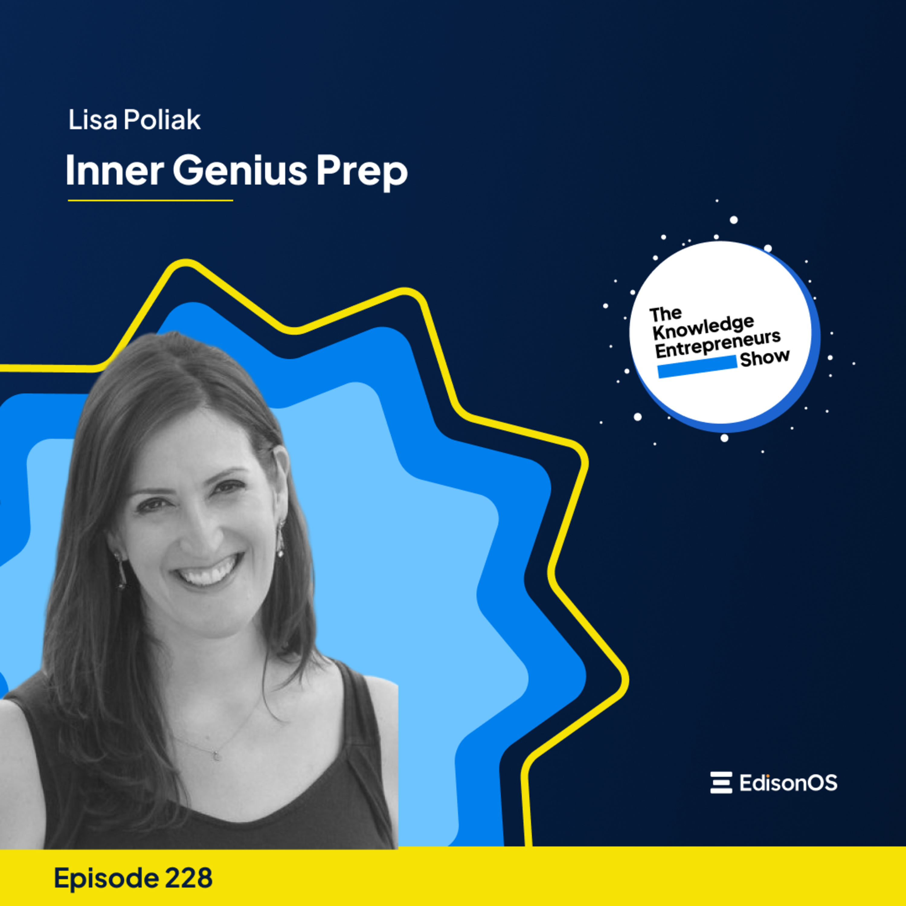 Episode 228 | Lisa Poliak | Inner Genius Prep | The Knowledge Entrepreneurs Show episode artwork
