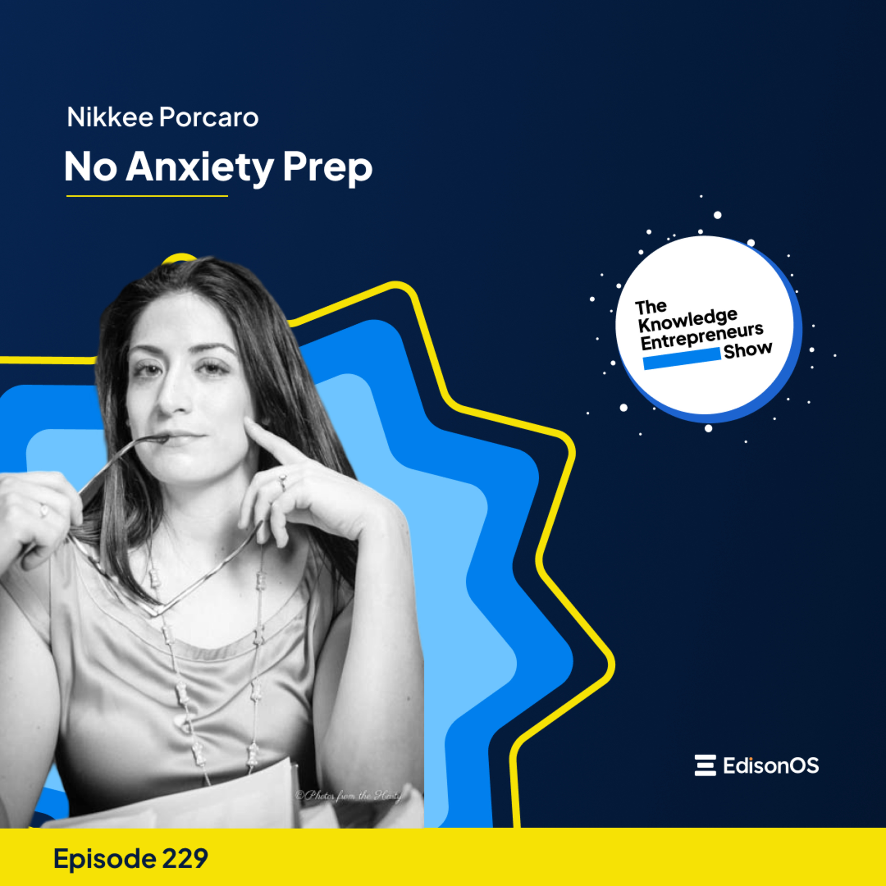 Episode 229 | Nikkee Porcaro | No Anxiety Prep | The Knowledge Entrepreneurs Show episode artwork
