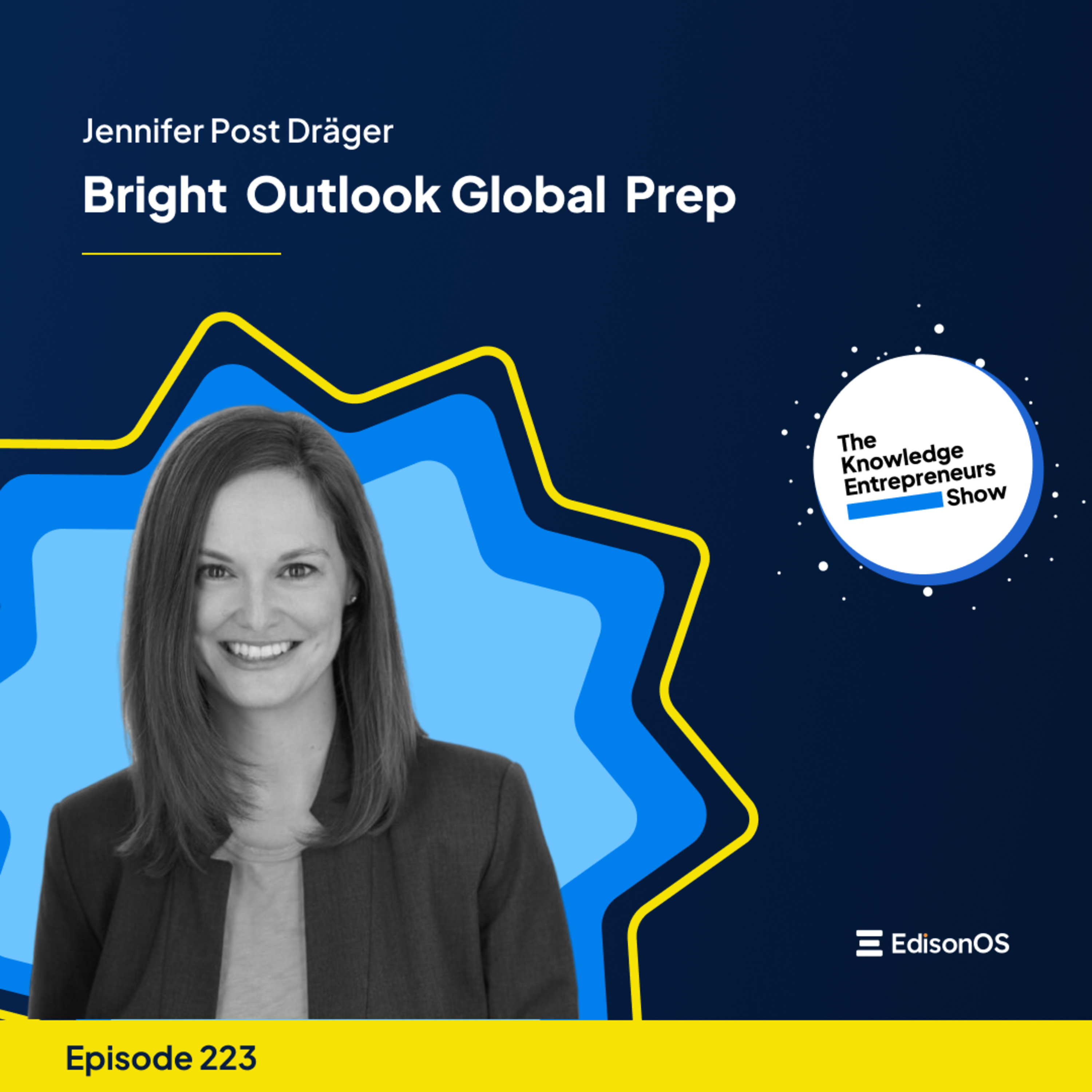 Episode 223 | Jennifer Post Dräger | Bright Outlook Global Prep | The Knowledge Entrepreneurs Show episode artwork