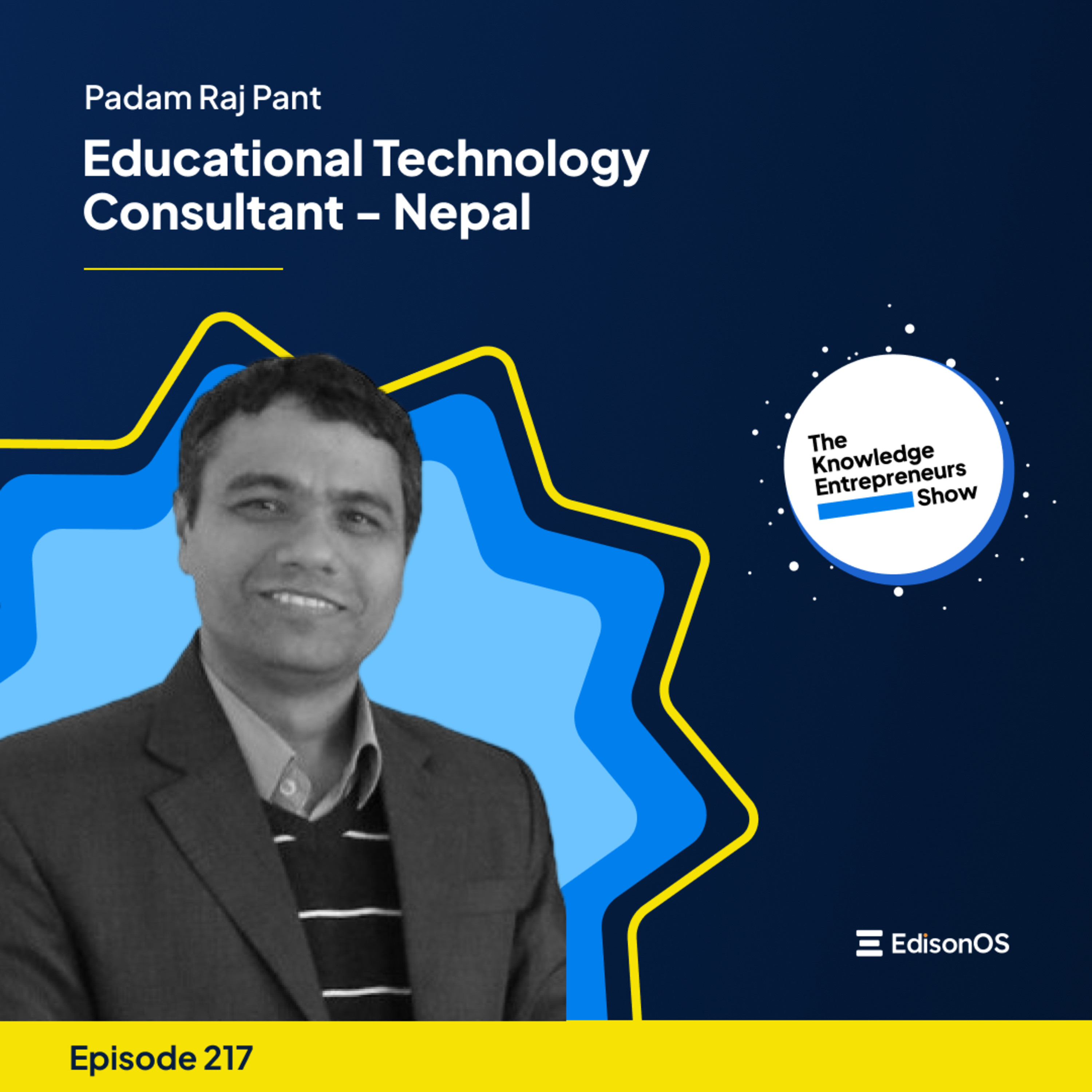 Episode 217 | Padam Raj Pant | Educational Technology Consultant - Nepal | The Knowledge Entrepreneurs Show episode artwork