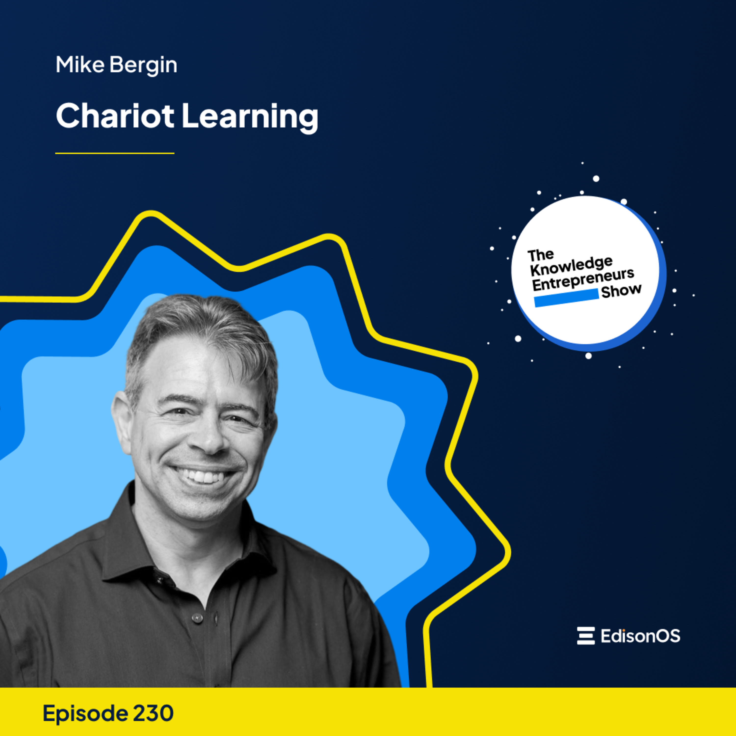 Episode 230 | Mike Bergin | Chariot Learning | The Knowledge Entrepreneurs Show