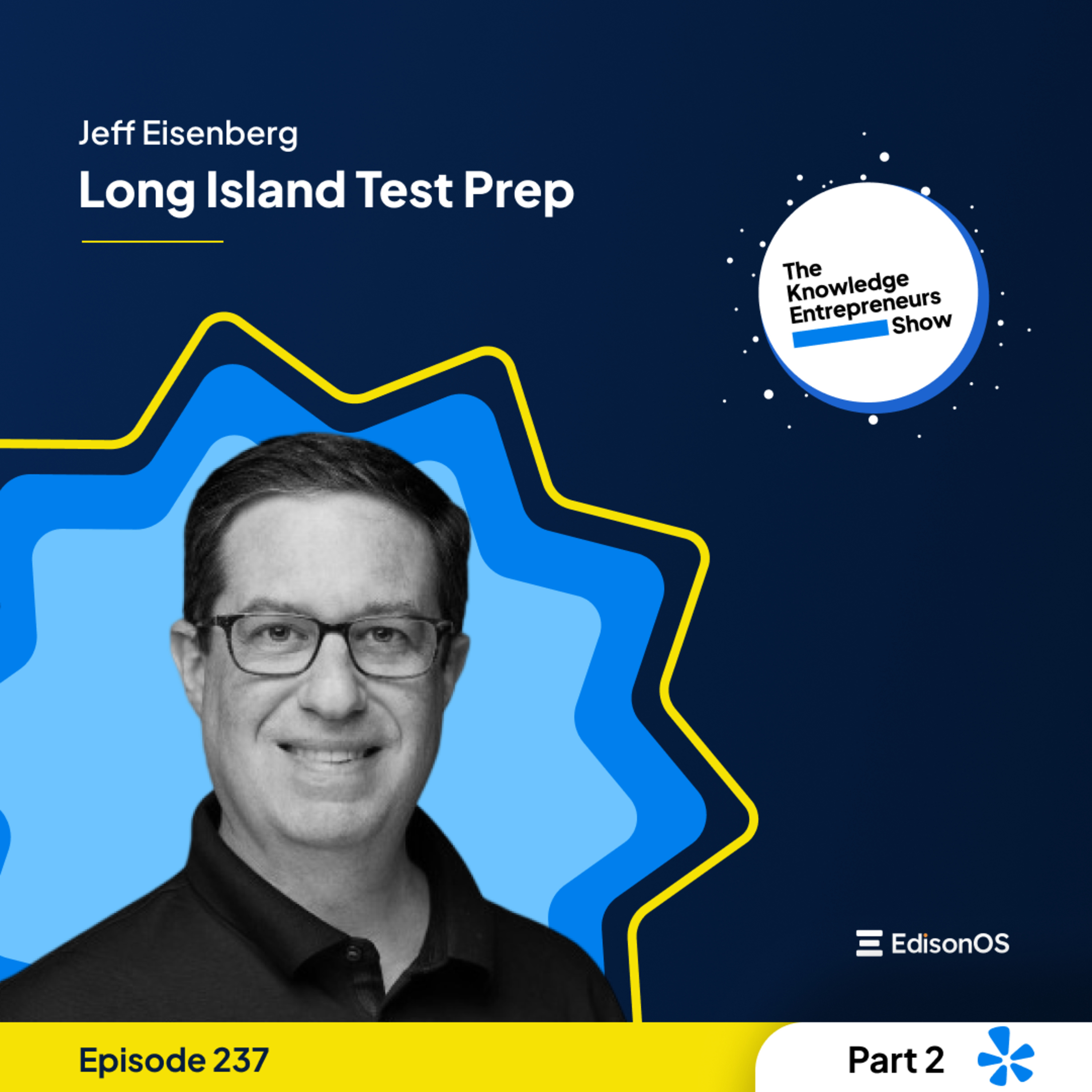 Episode 237 | Jeff Eisenberg | Long Island Test Prep | Part - 2 | The Knowledge Entrepreneurs Show