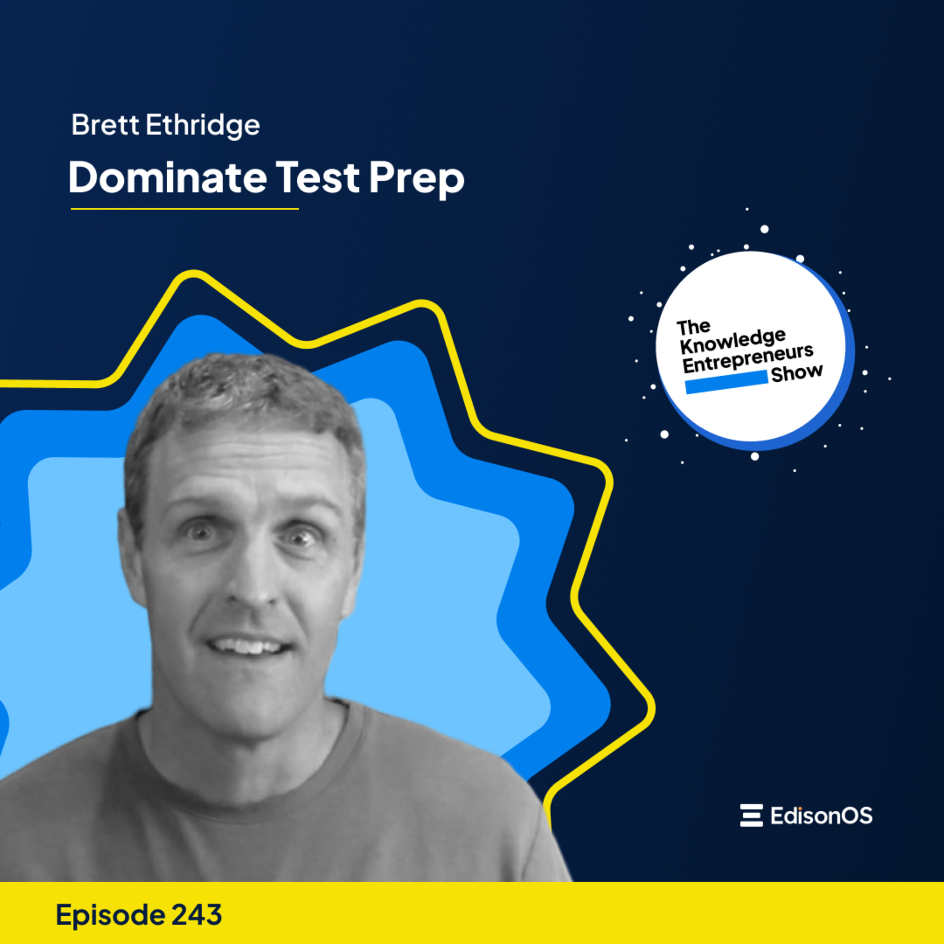 Episode 243 | Brett Ethridge | Dominate Test Prep | The Knowledge Entrepreneurs Show episode artwork