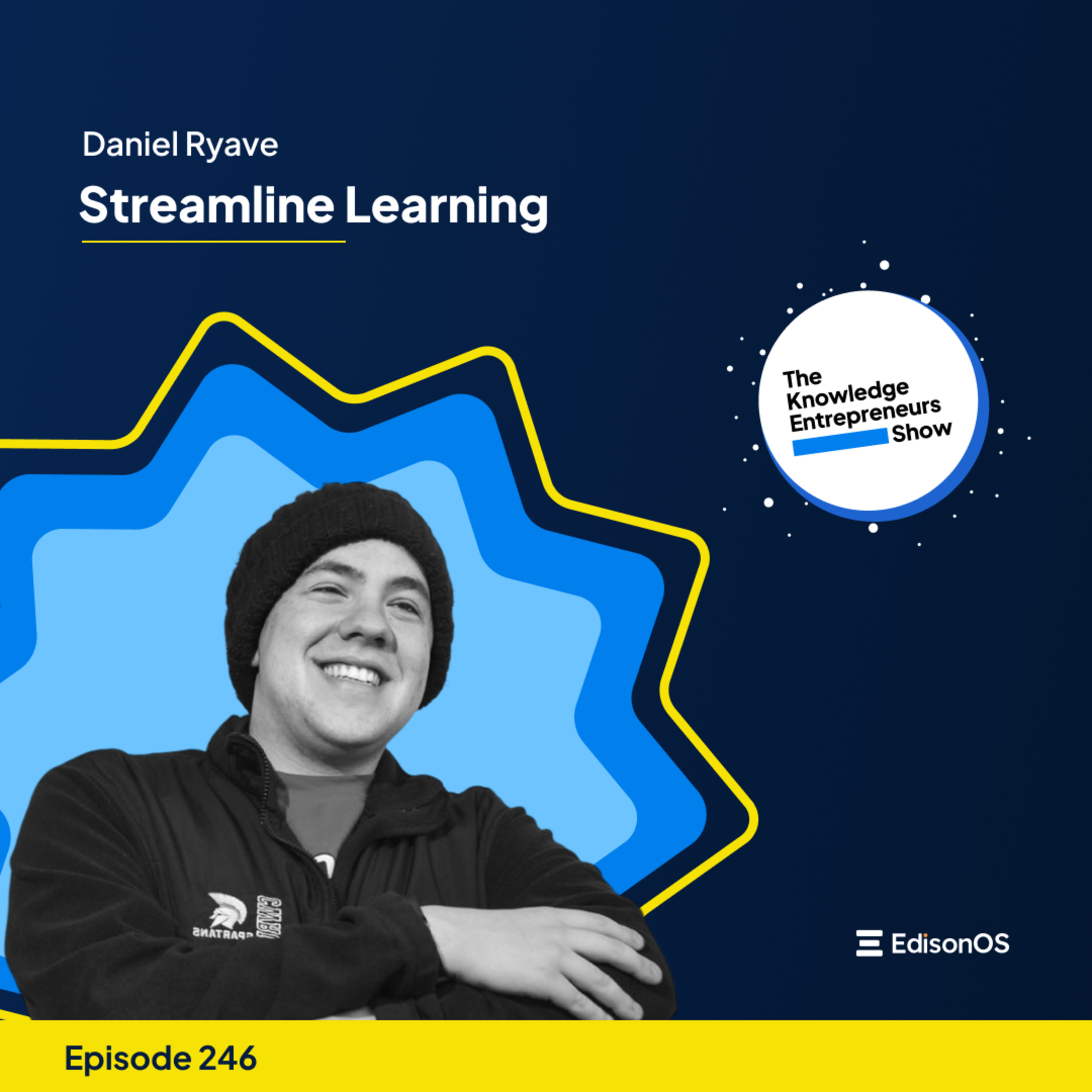 Episode 246 | Daniel Ryave | Streamline Learning | The Knowledge Entrepreneurs Show episode artwork