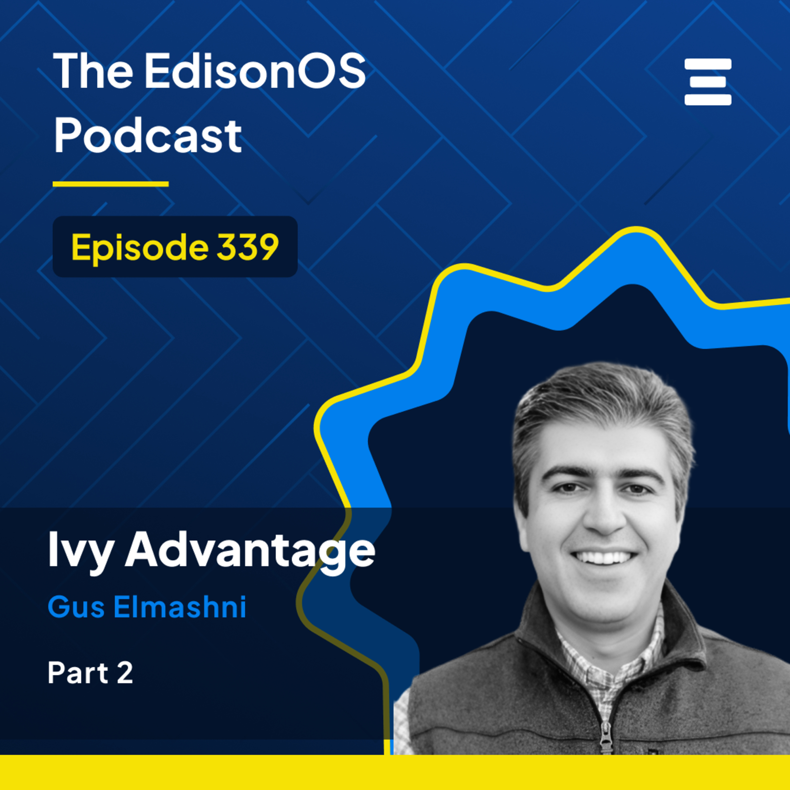 Episode 339 | Gus Elmashni | Ivy Advantage | Part 2 | The EdisonOS Podcast episode artwork