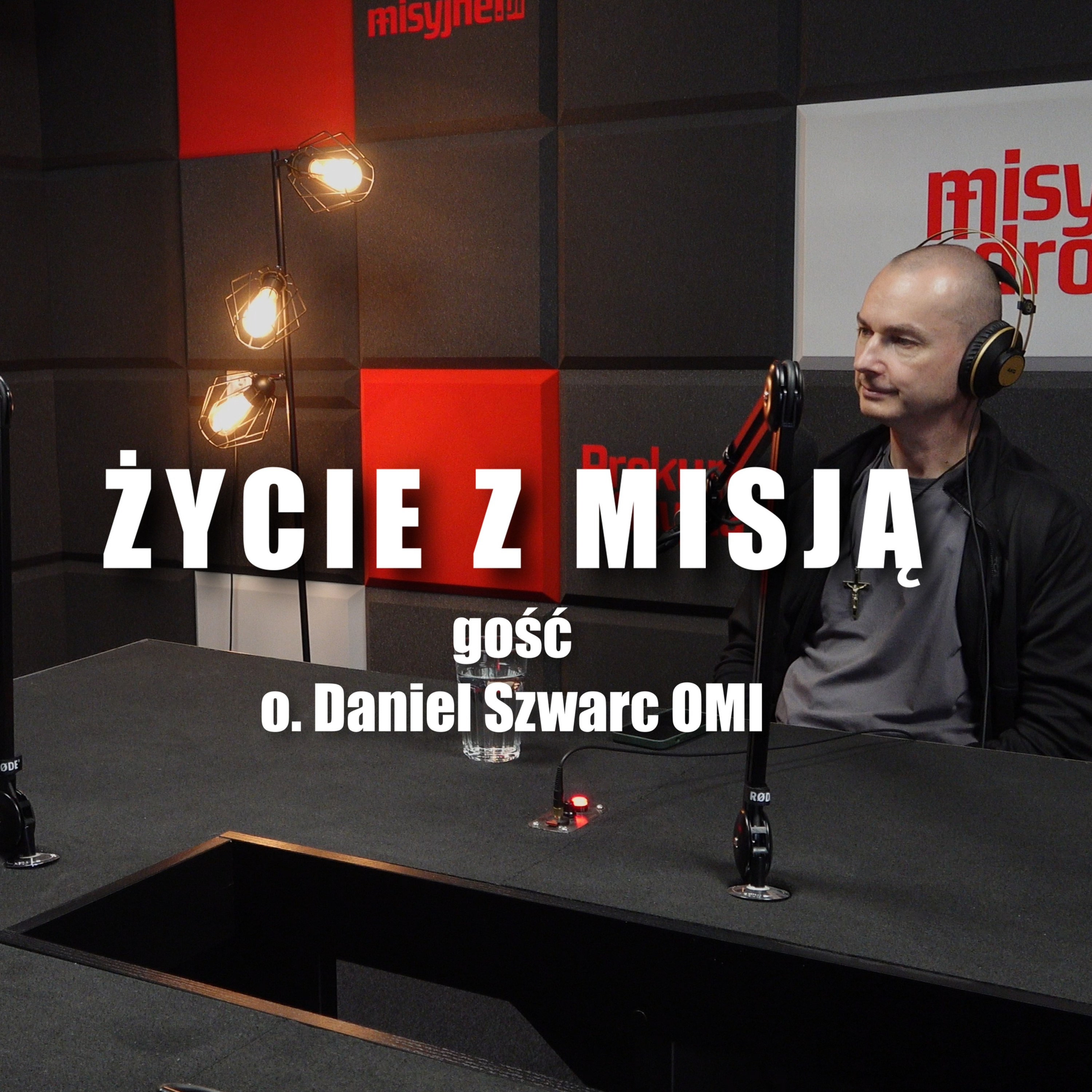 Życie z misją - gość o. Daniel Szwarc OMI episode artwork