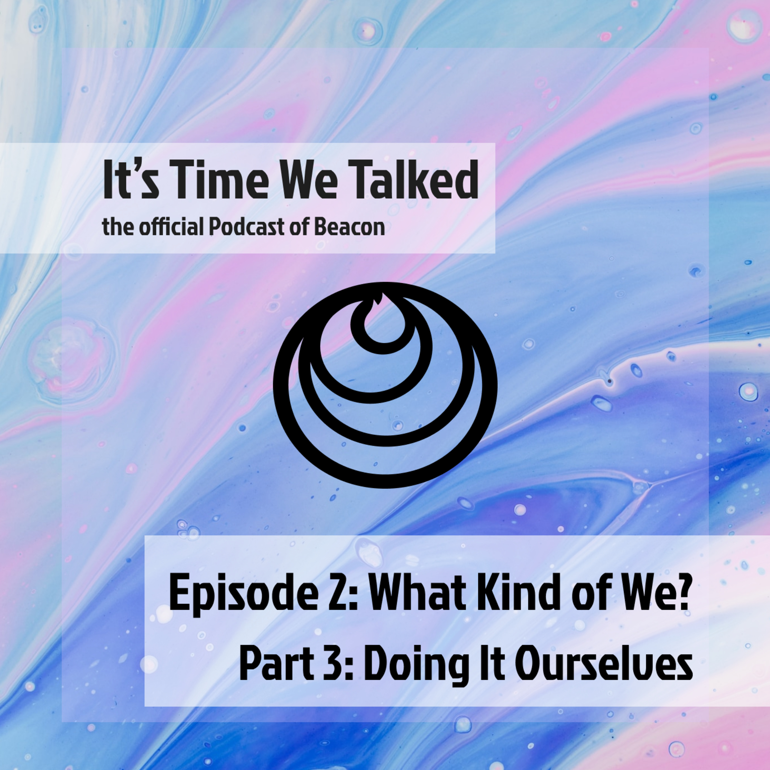 It\'s Time We Talked - The Official Podcast of Beacon
