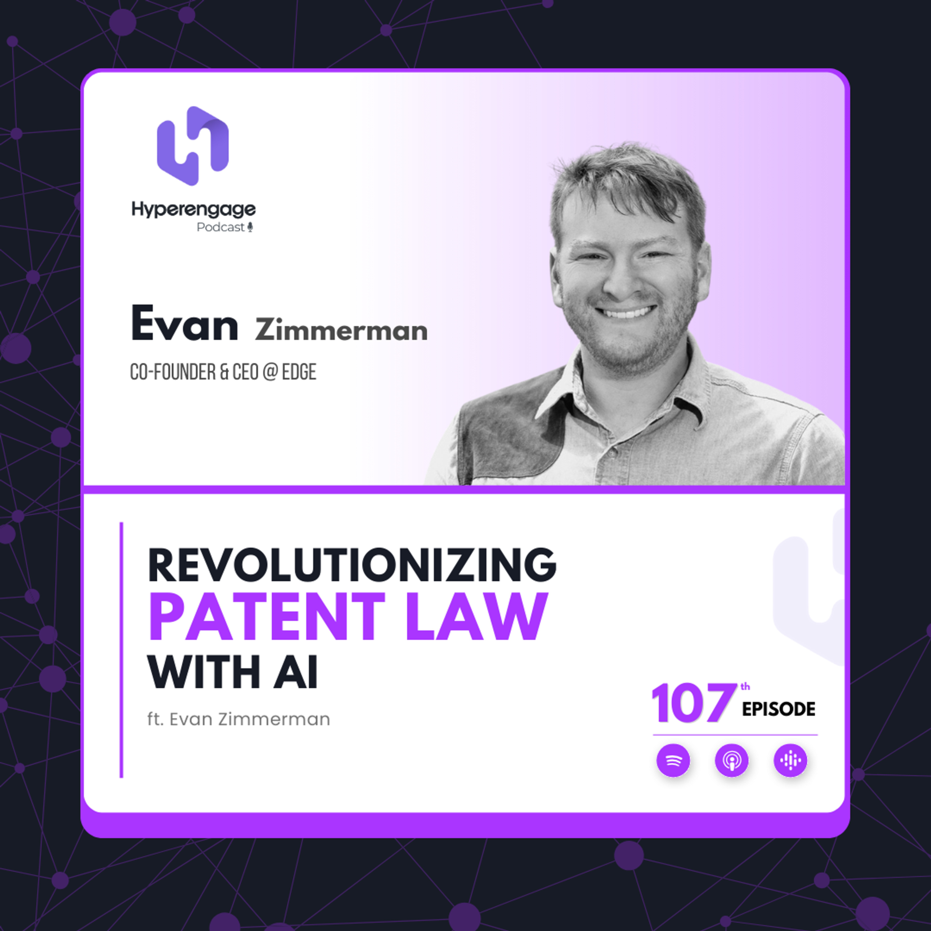 Ep # 107: Revolutionizing Patent Law with AI ft. Evan Zimmerman (CEO & Co-founder, Edge) episode artwork