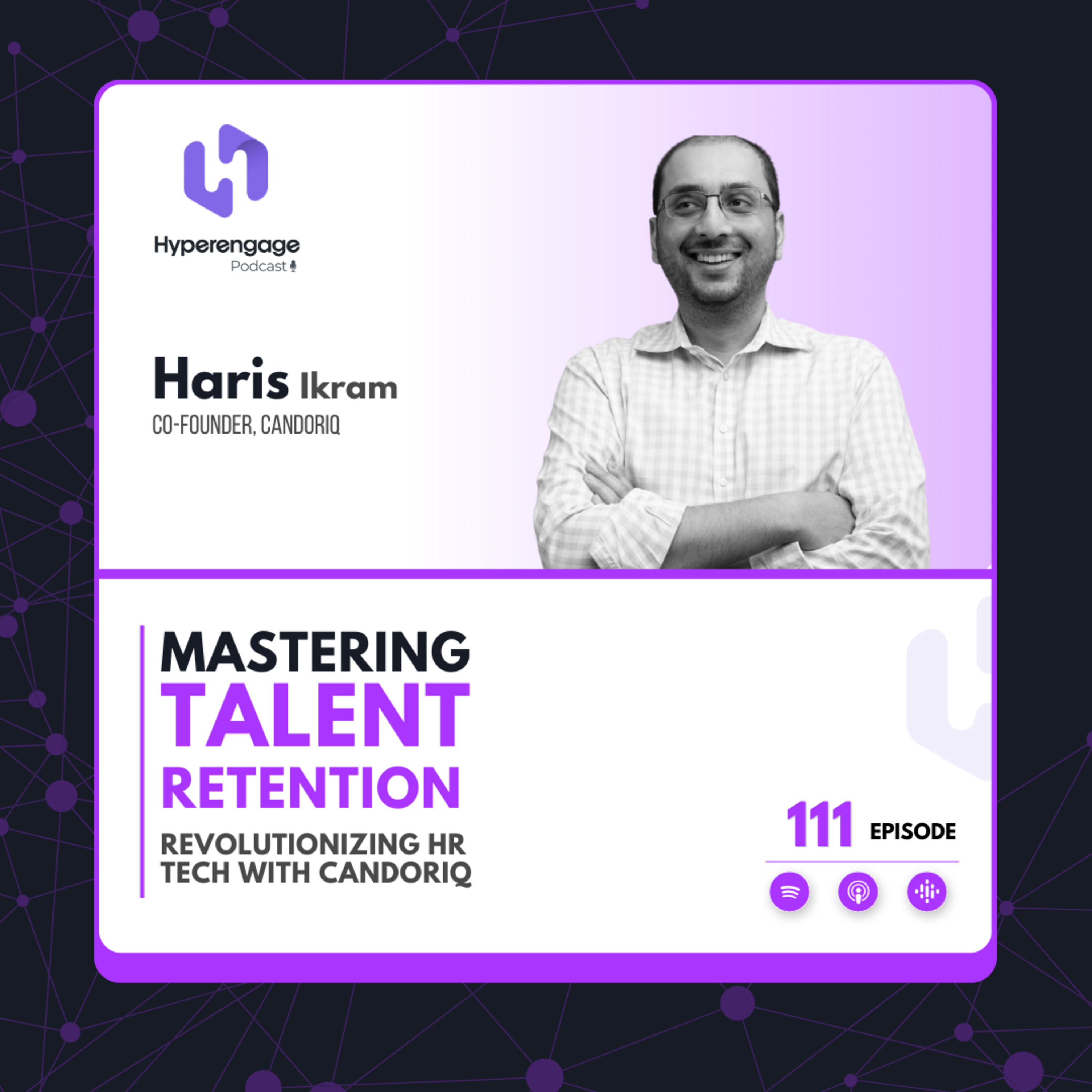 Ep # 111: Mastering Talent Retention: Revolutionizing HR Tech with CandorIQ ft. Haris Ikram (Co-Founder, CandorIQ) episode artwork