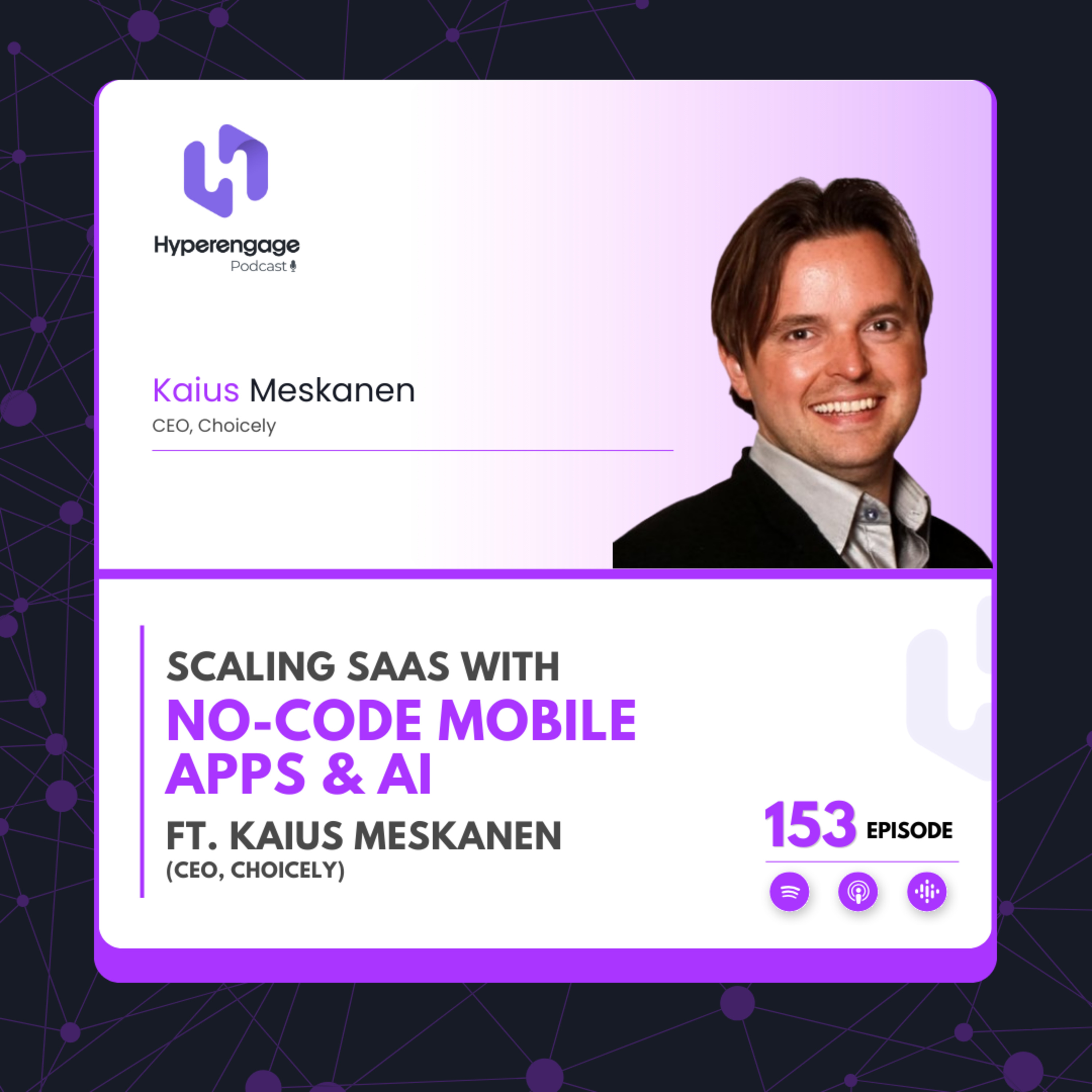 Ep #153: Scaling SaaS with No-Code Mobile Apps & AI ft. Kaius Meskanen (CEO, Choicely) episode artwork