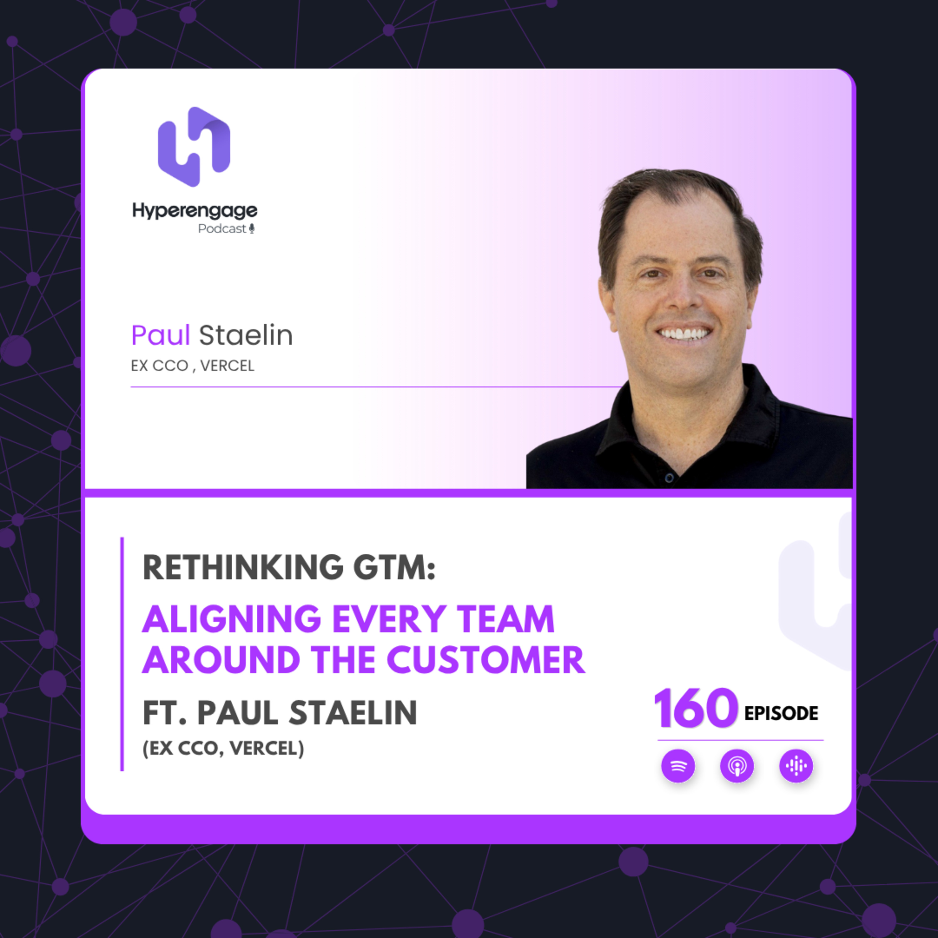 Ep # 160: Rethinking GTM: Aligning Every Team Around the Customer ft. Paul Staelin (ex CCO, Vercel) episode artwork