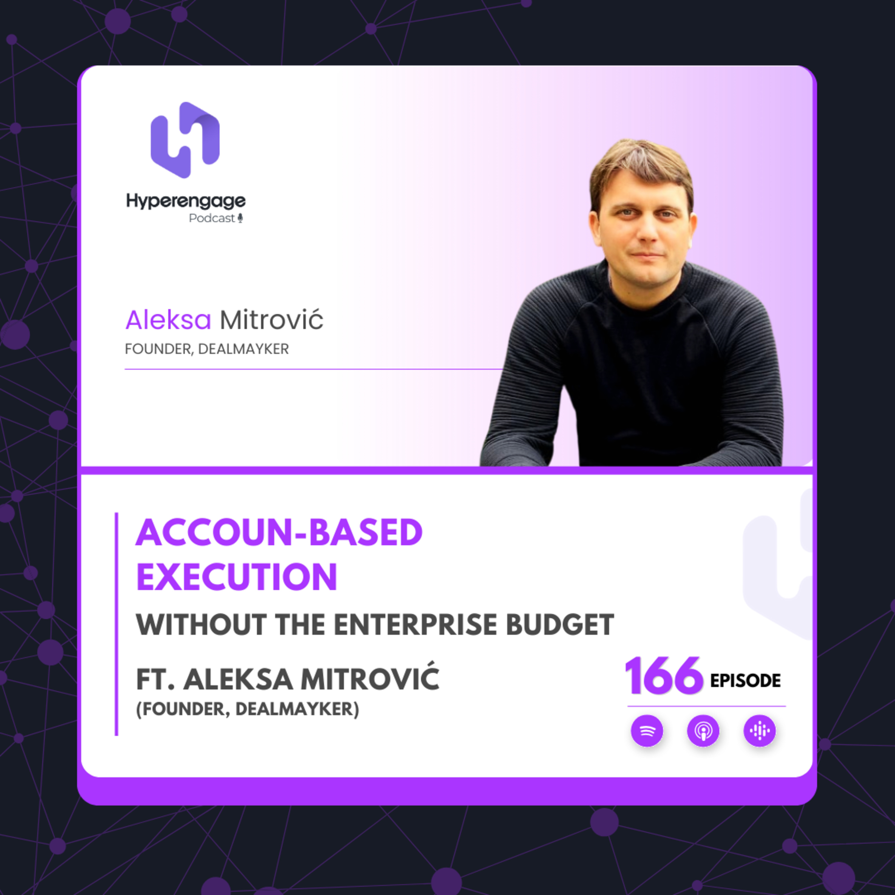 Ep # 166: Account-Based Execution Without the Enterprise Budget ft. Aleksa Mitrović (Founder, Dealmayker) episode artwork