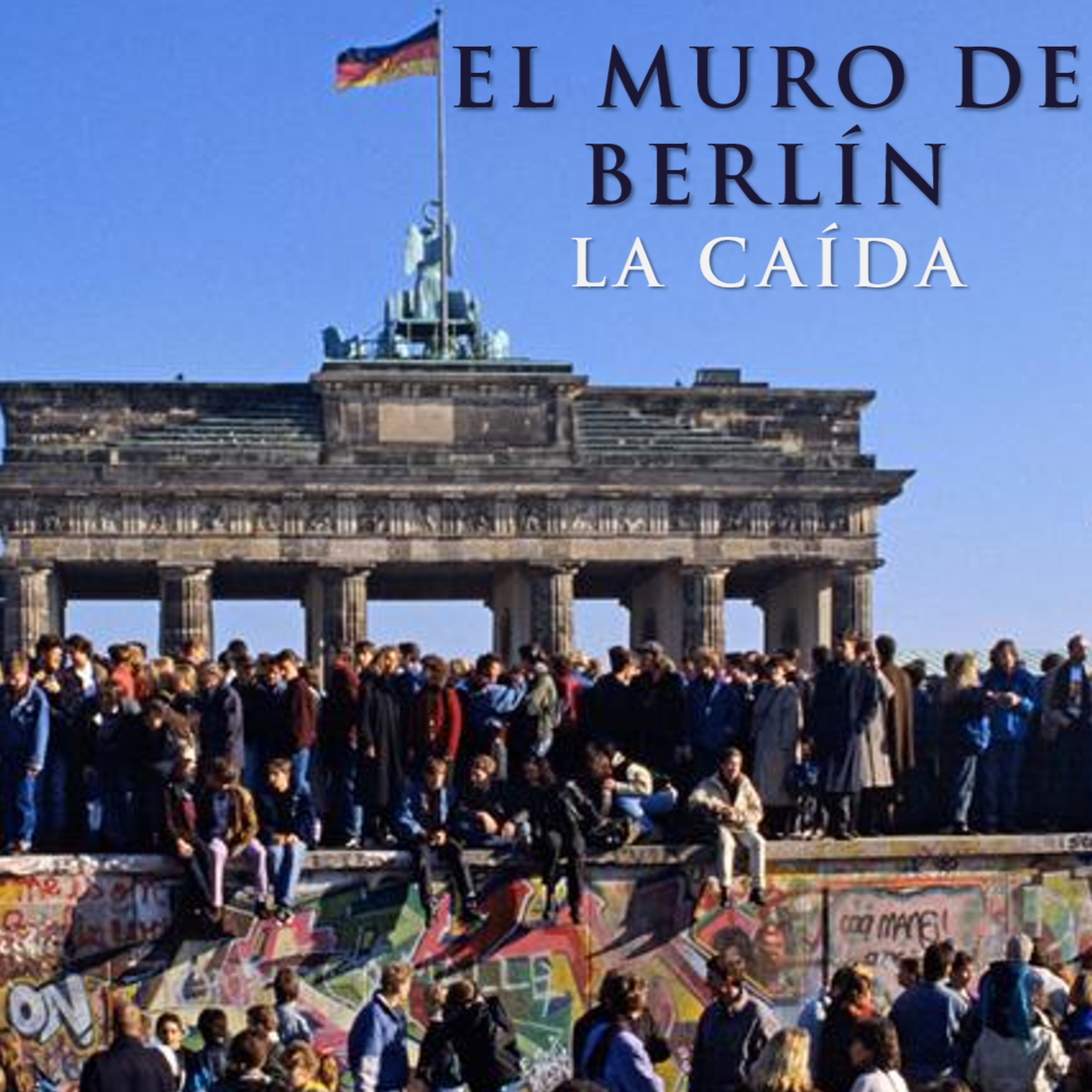 El Muro de Berlín, segunda parte: la caída.