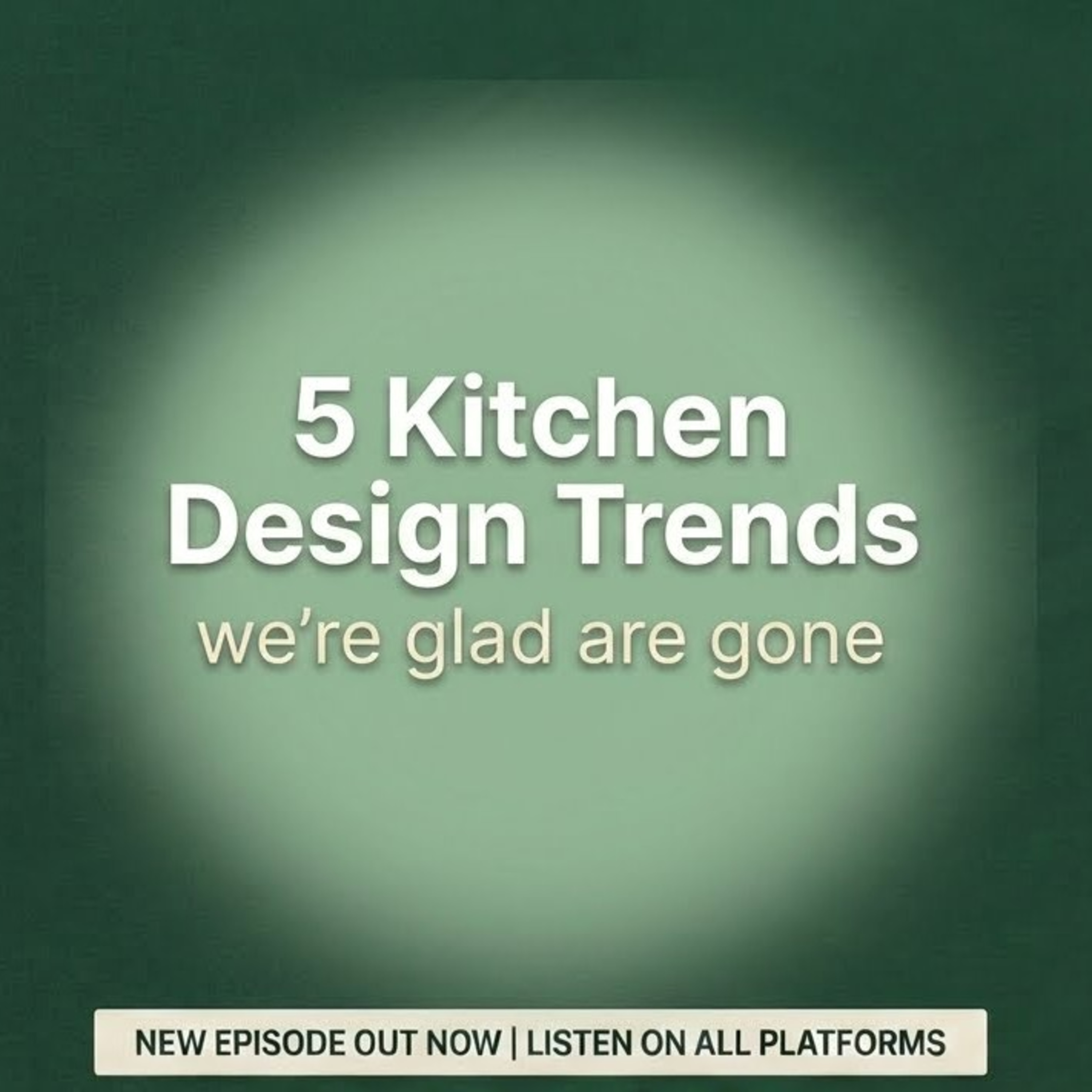 5 Outdated Kitchen Design Trends We’re Glad Are Gone episode artwork