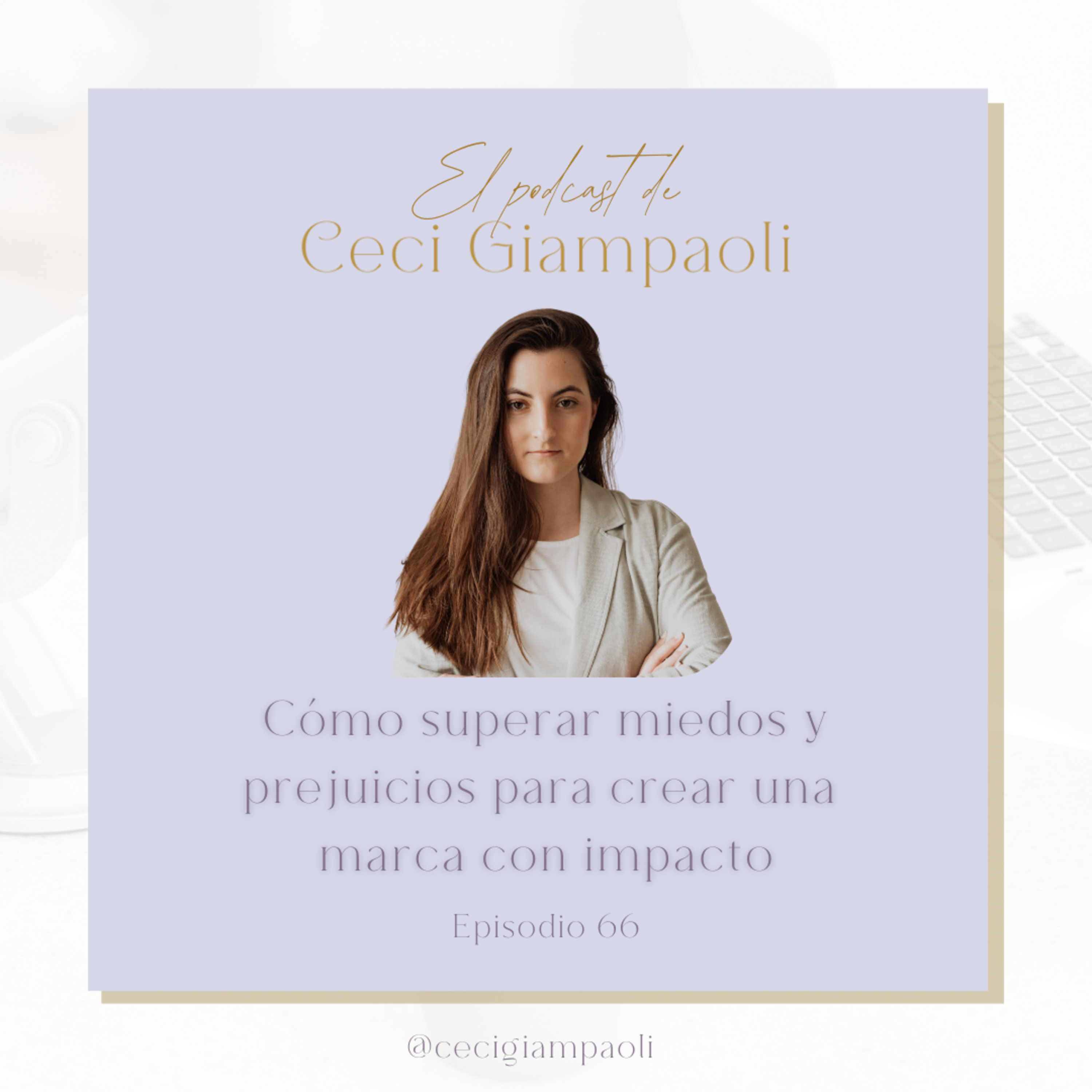 #66 Cómo superar miedos y prejuicios para crear una marca con impacto episode artwork