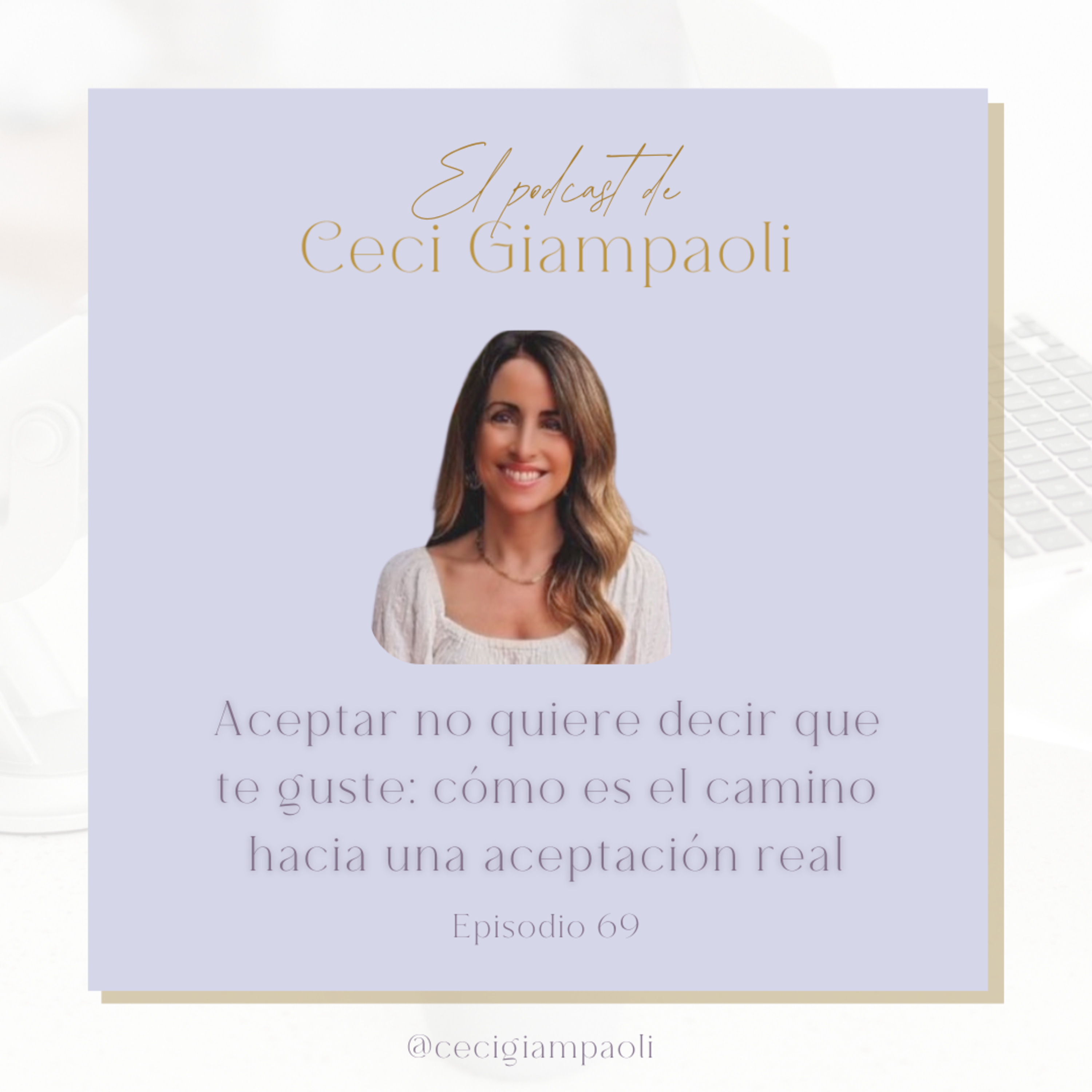 #69 Aceptar no quiere decir que te guste: cómo es el camino hacia una aceptación real episode artwork