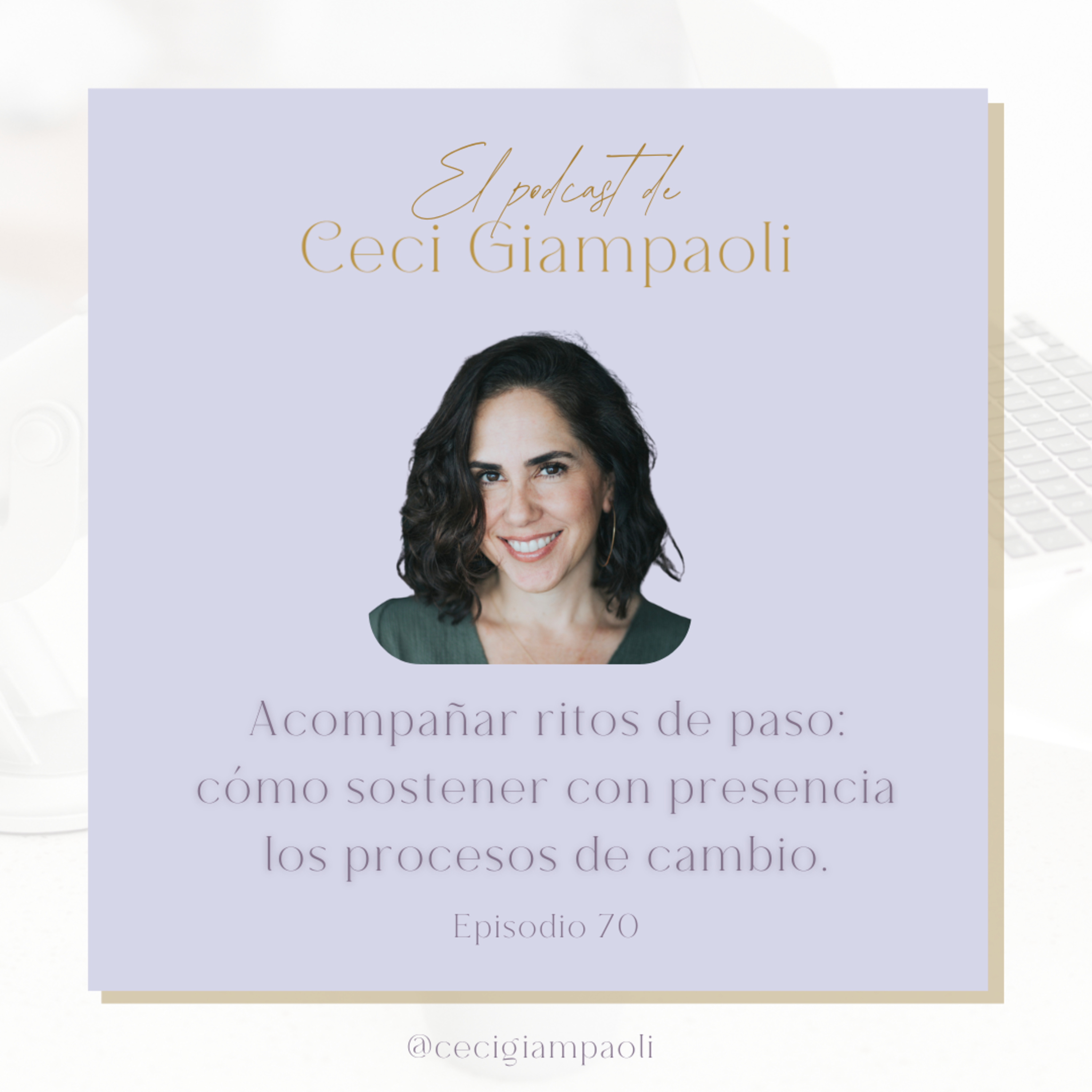 #70 Acompañar ritos de paso: cómo sostener con presencia los procesos de cambio episode artwork