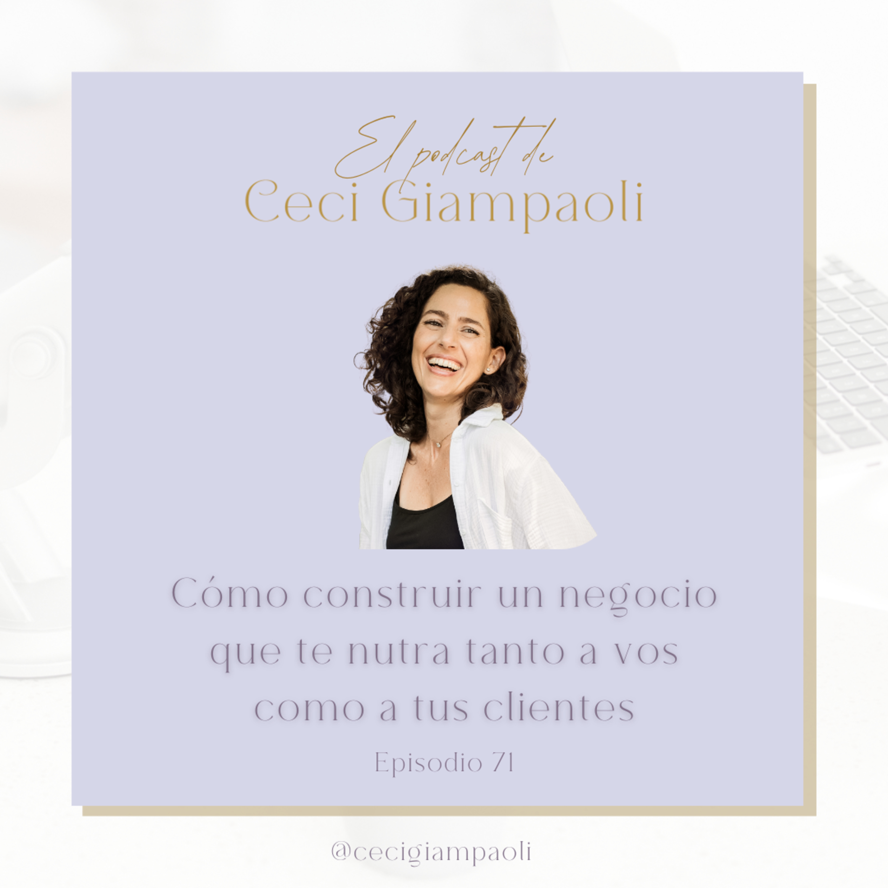 #71 Cómo construir un negocio que te nutra tanto a vos como a tus clientes episode artwork