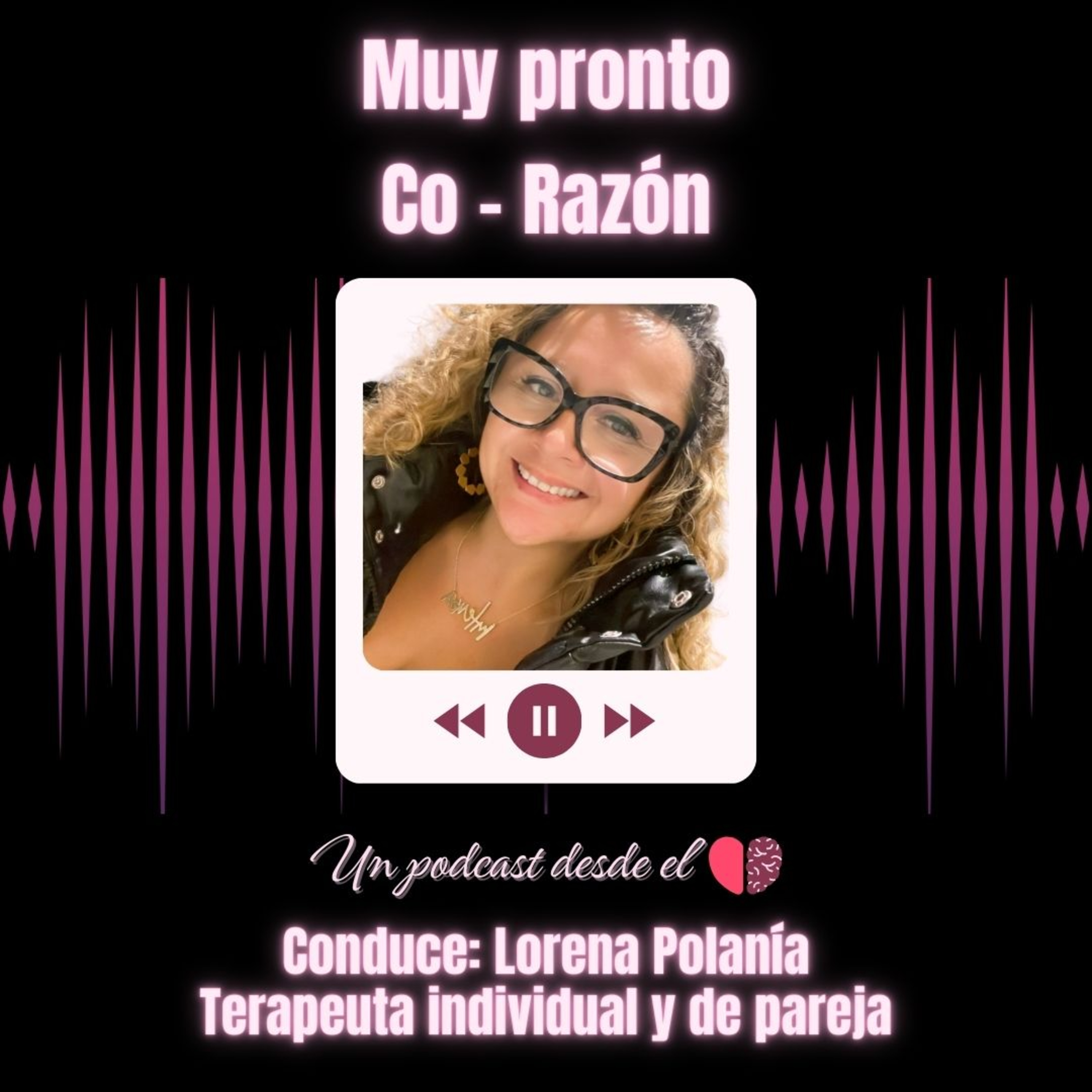 Co-Razón: Un podcast desde el corazón