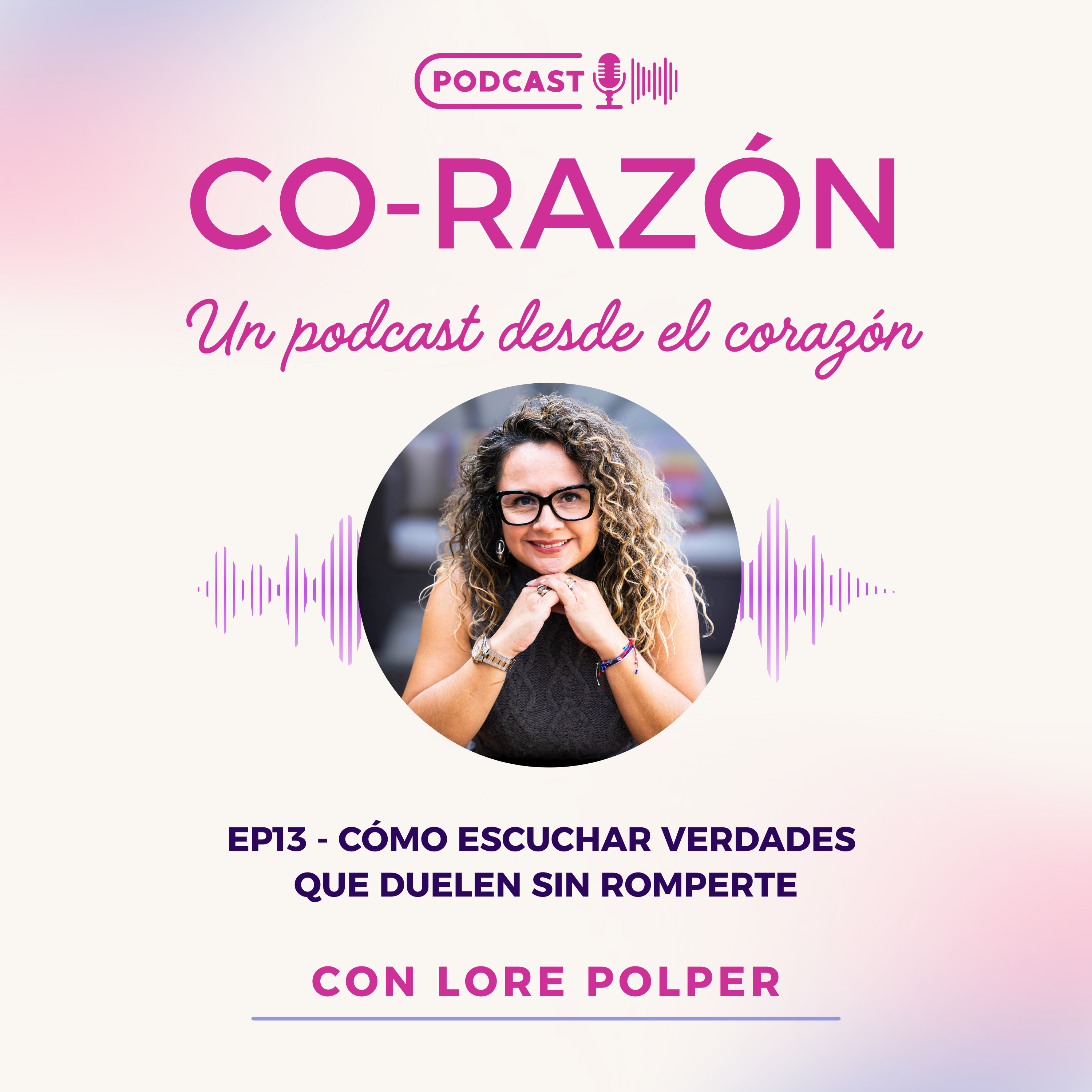🎙️EP13: Cómo escuchar verdades que duelen sin romperte episode artwork