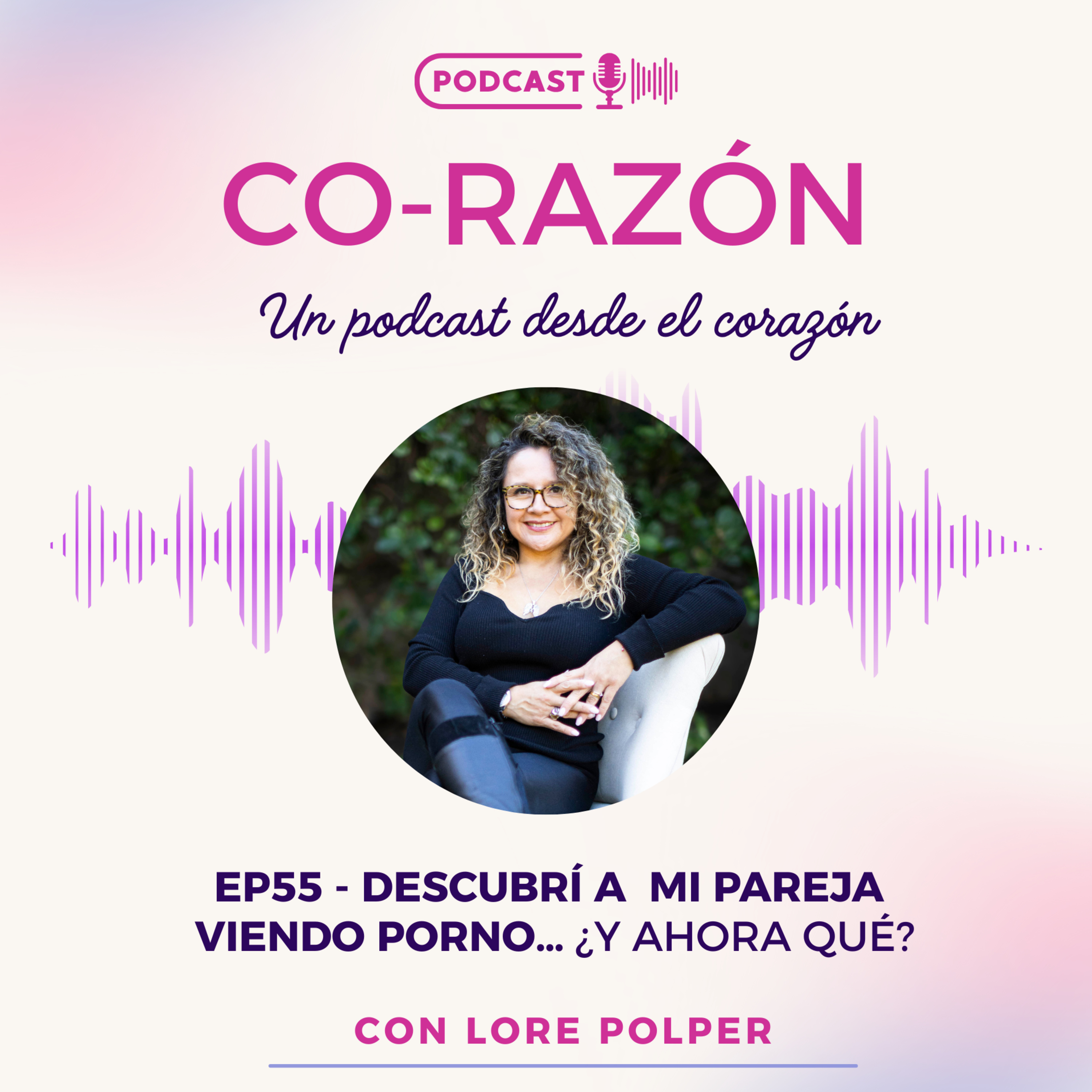 EP55 | DESCUBRÍ A MI PAREJA VIENDO PORNO… ¿Y AHORA QUÉ? episode artwork