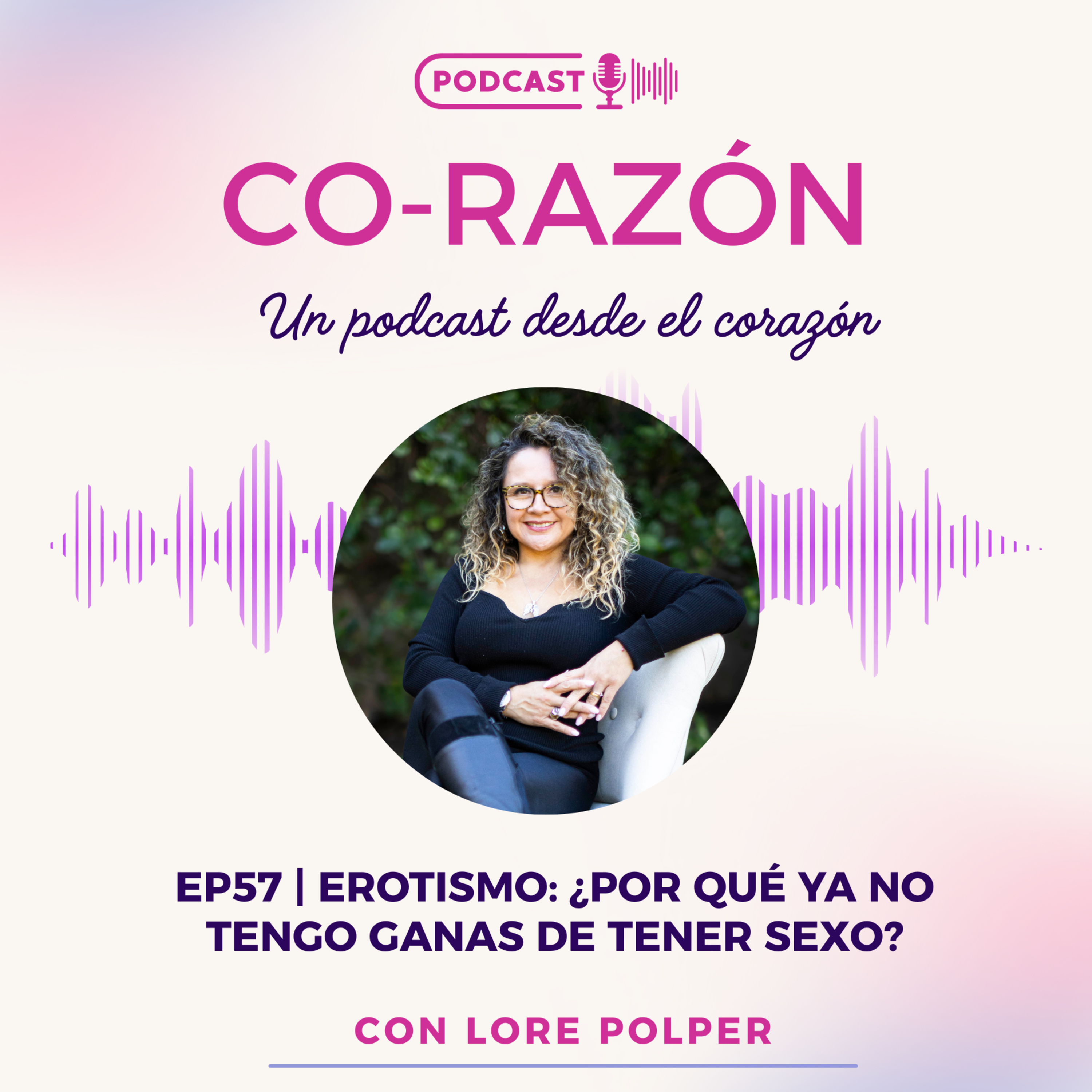 EP57 | EROTISMO: ¿POR QUÉ YA NO TENGO GANAS DE TENER SEXO? episode artwork