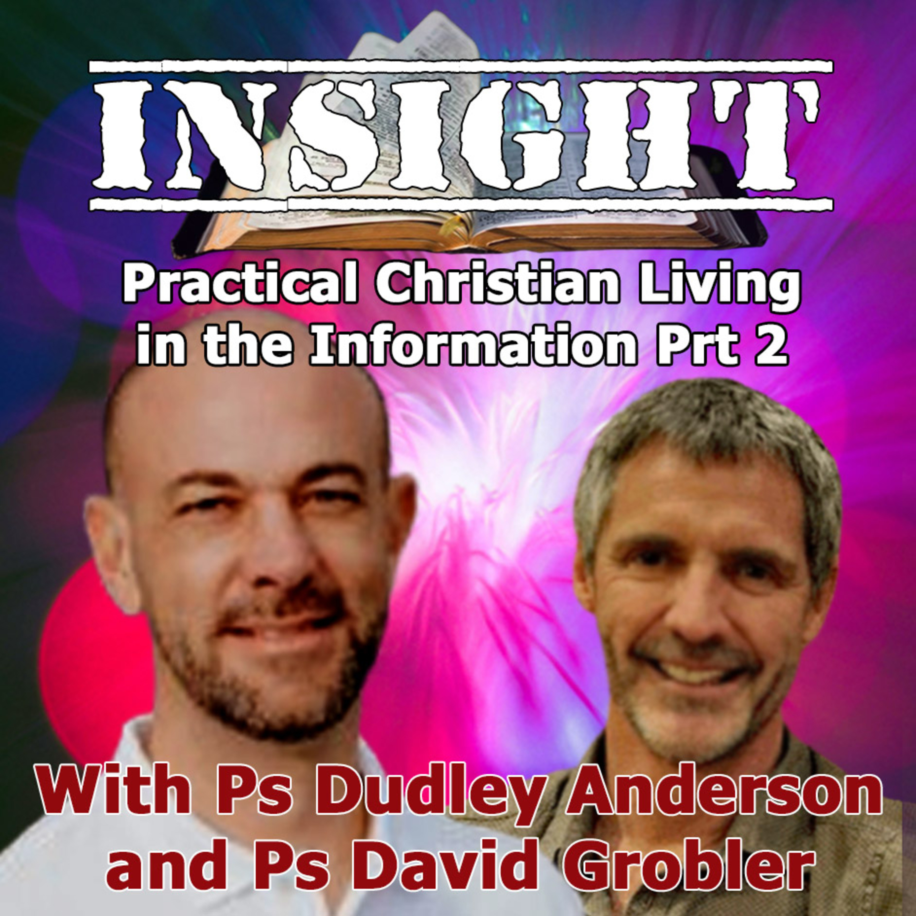 IN#26 INSIGHT with David Grobler - Practical Christian Living in the Information Age Prt2