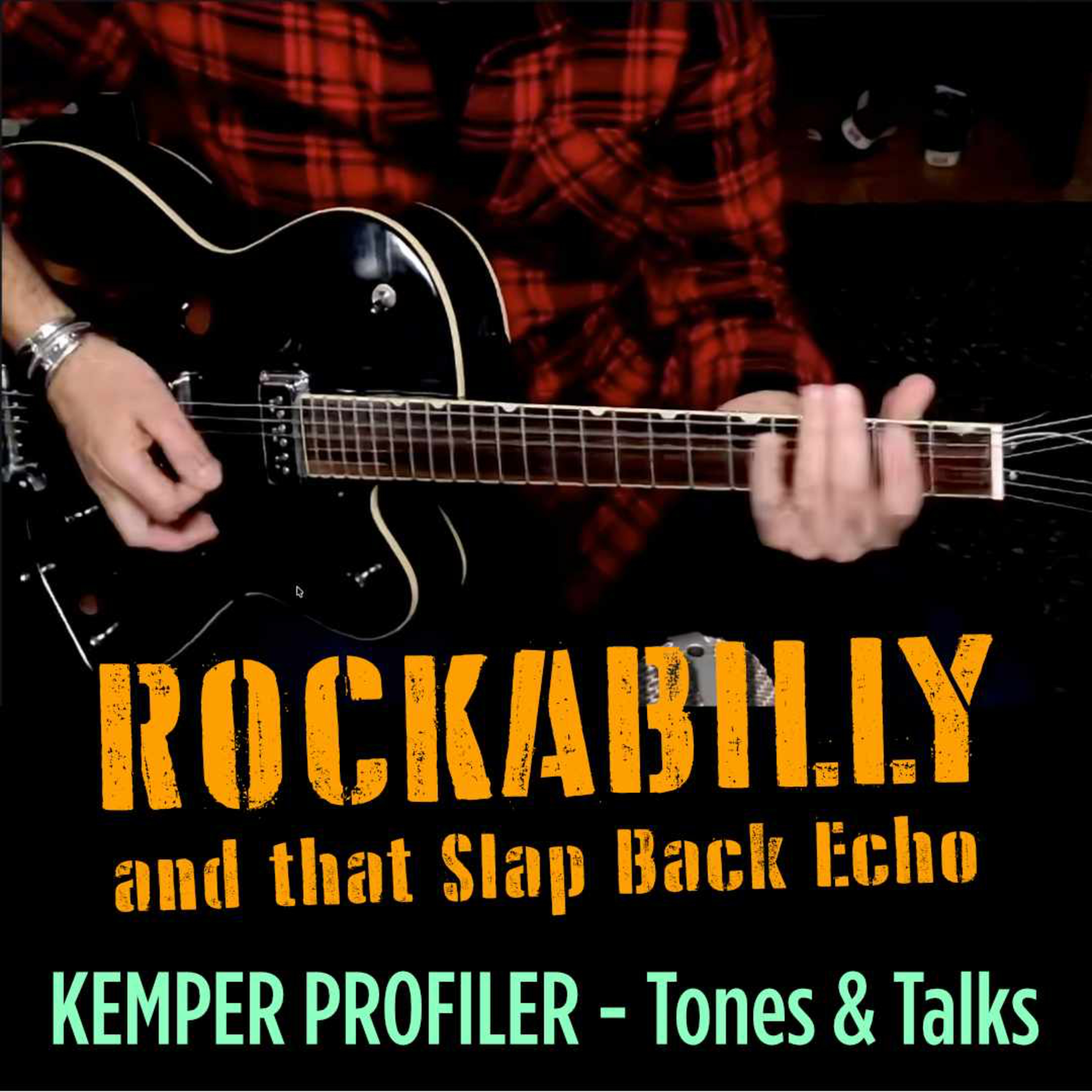KEMPER PROFILER Tones & Talks - Rockabilly and that Slap Back episode artwork