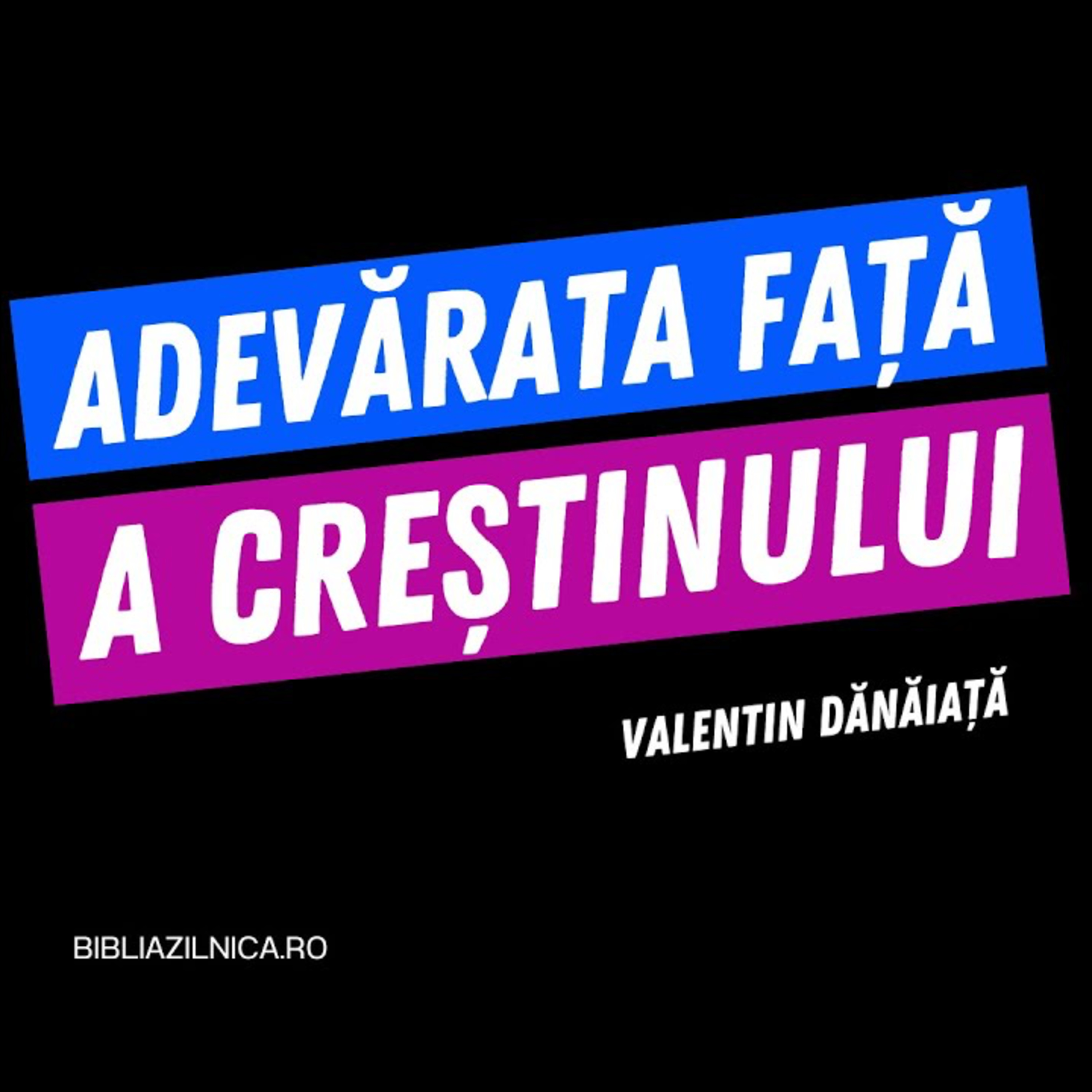 Adevărata față a creștinului - Valentin Dănăiață episode artwork