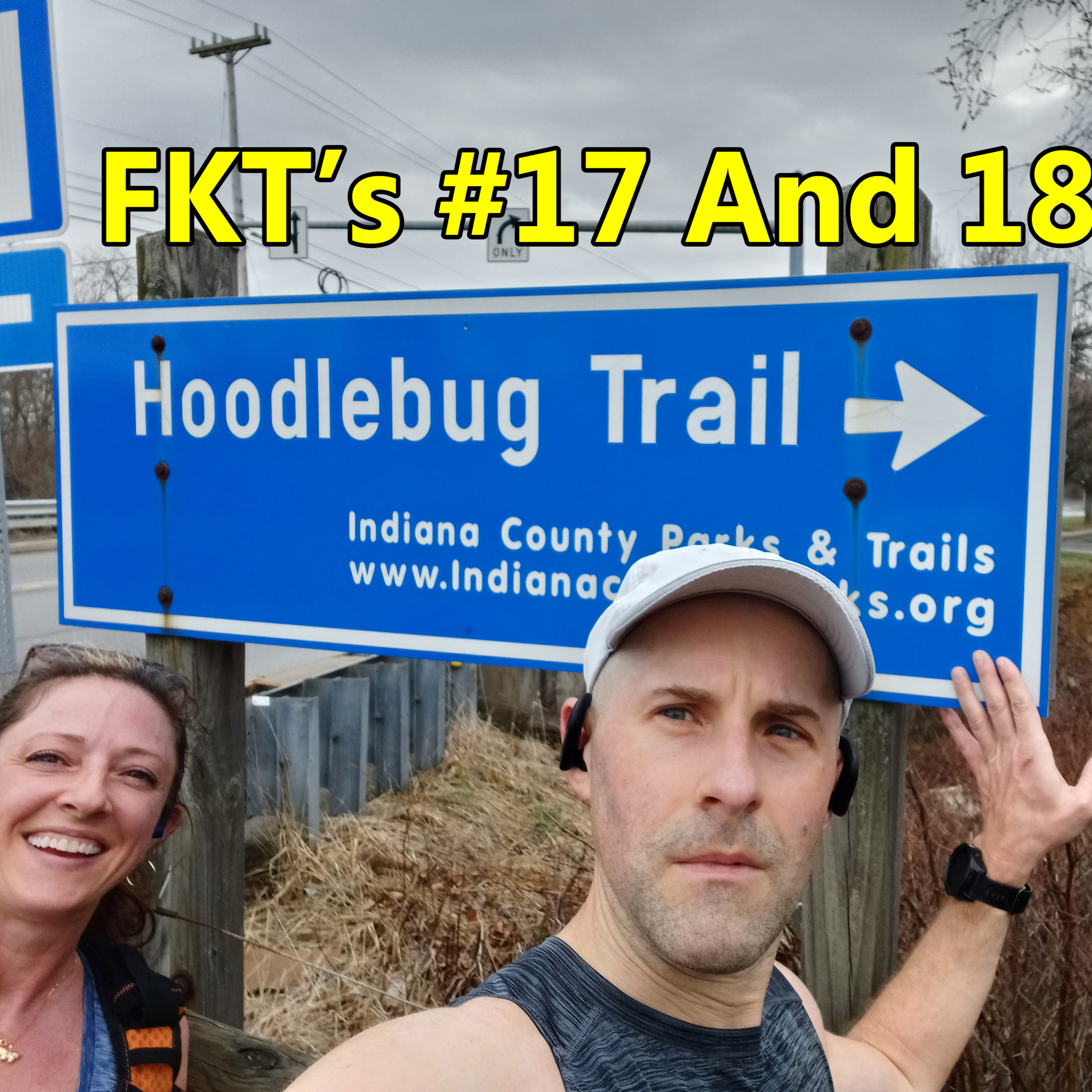 S4E74 FKT #17 And #18 Hoodlebug Trail