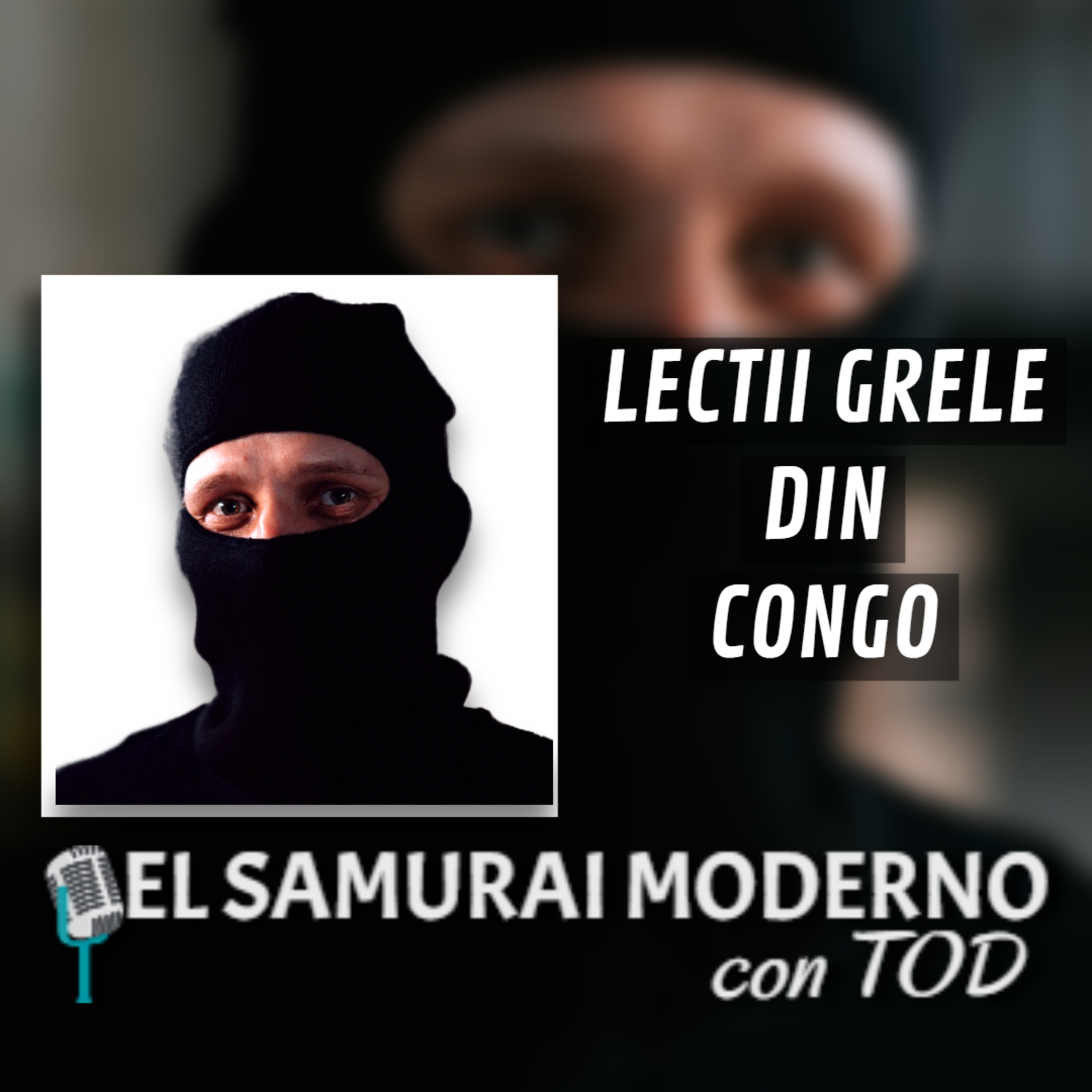 Lectii din Congo: Ce trebuie sa stie viitorii contractori PMC | El Samurai Moderno Podcast episode artwork