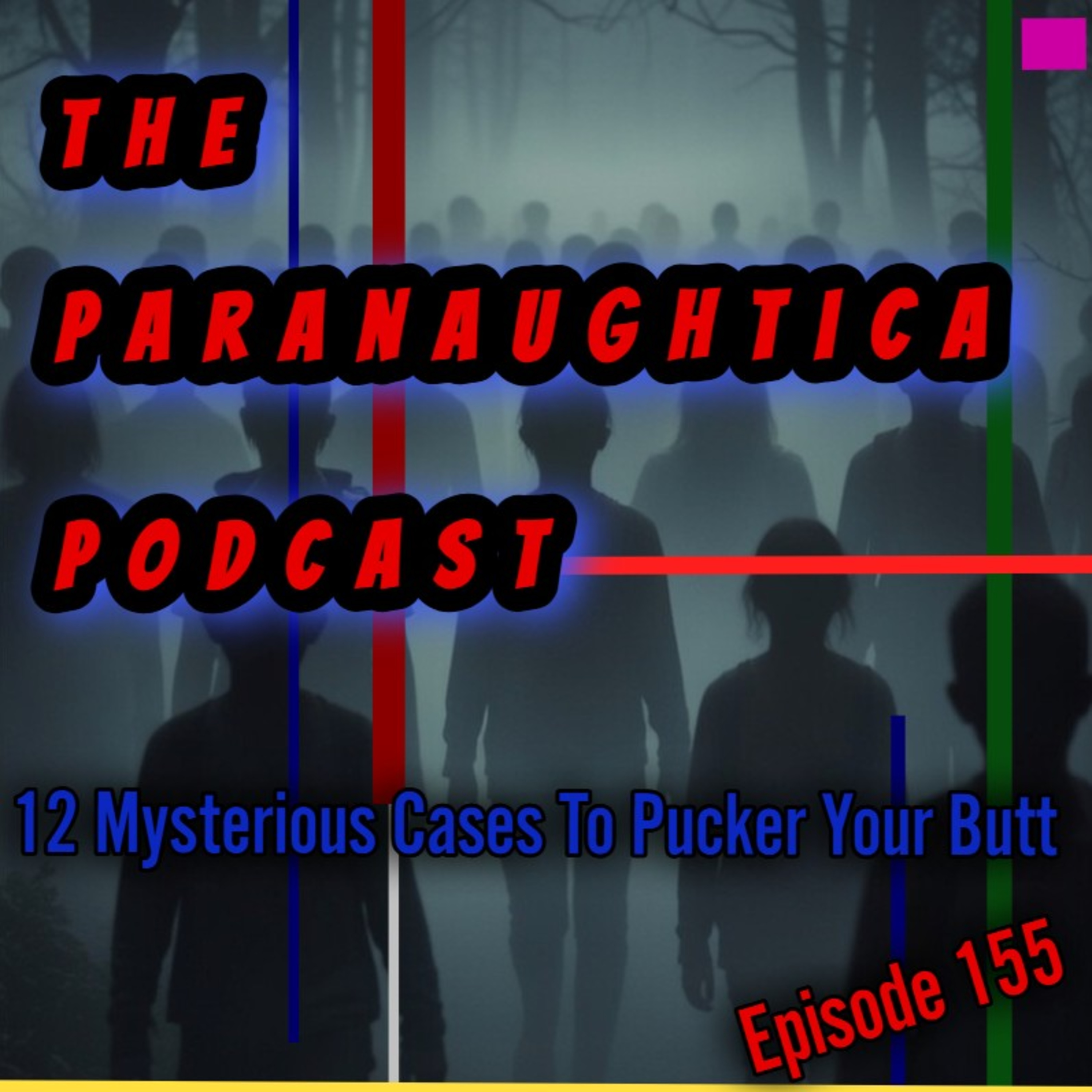 Episode 155. 12 Mysterious Cases To Pucker Your Butt
