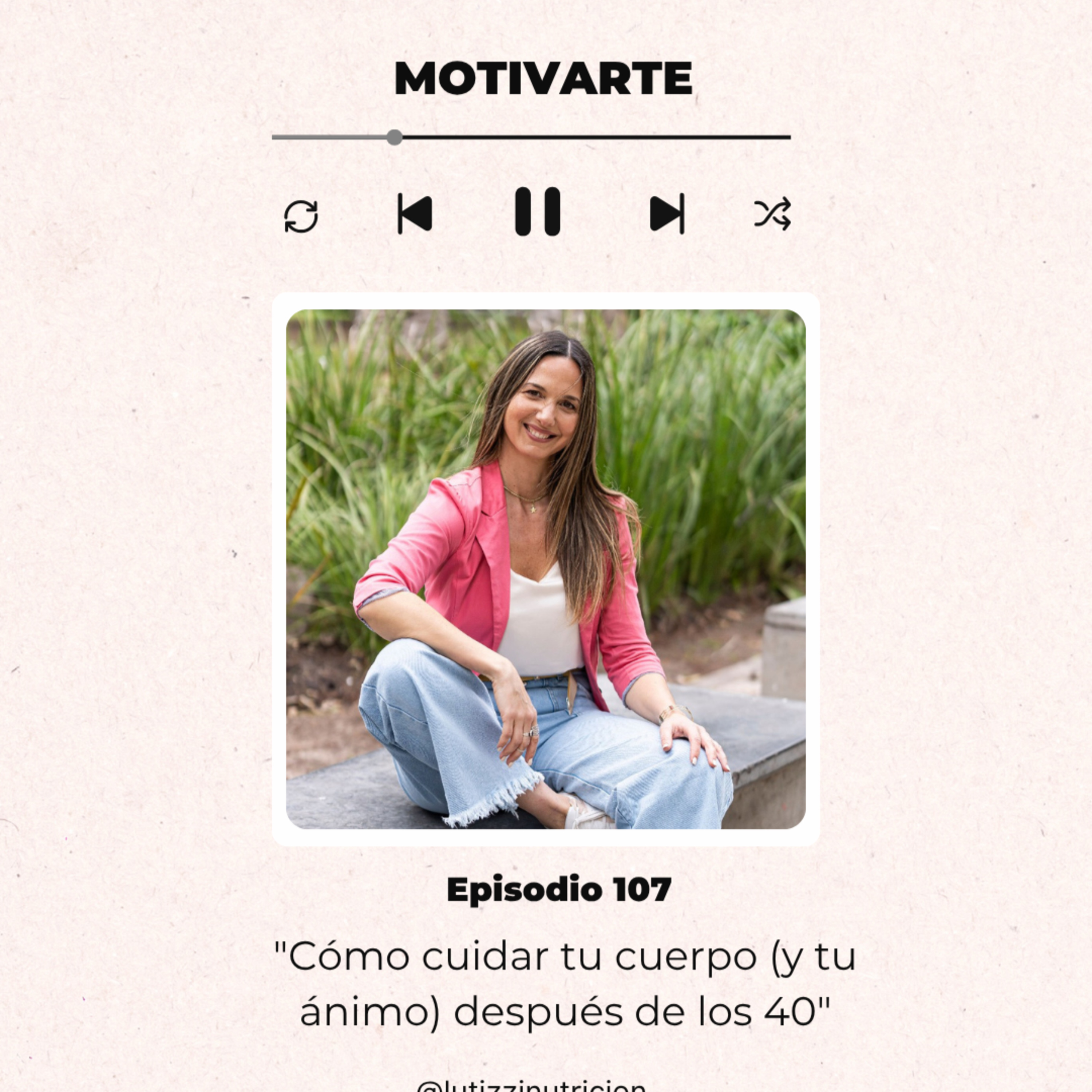 Episodio 107: Cómo cuidar tu cuerpo (y tu ánimo) después de los 40, con @lutizzinutricion episode artwork