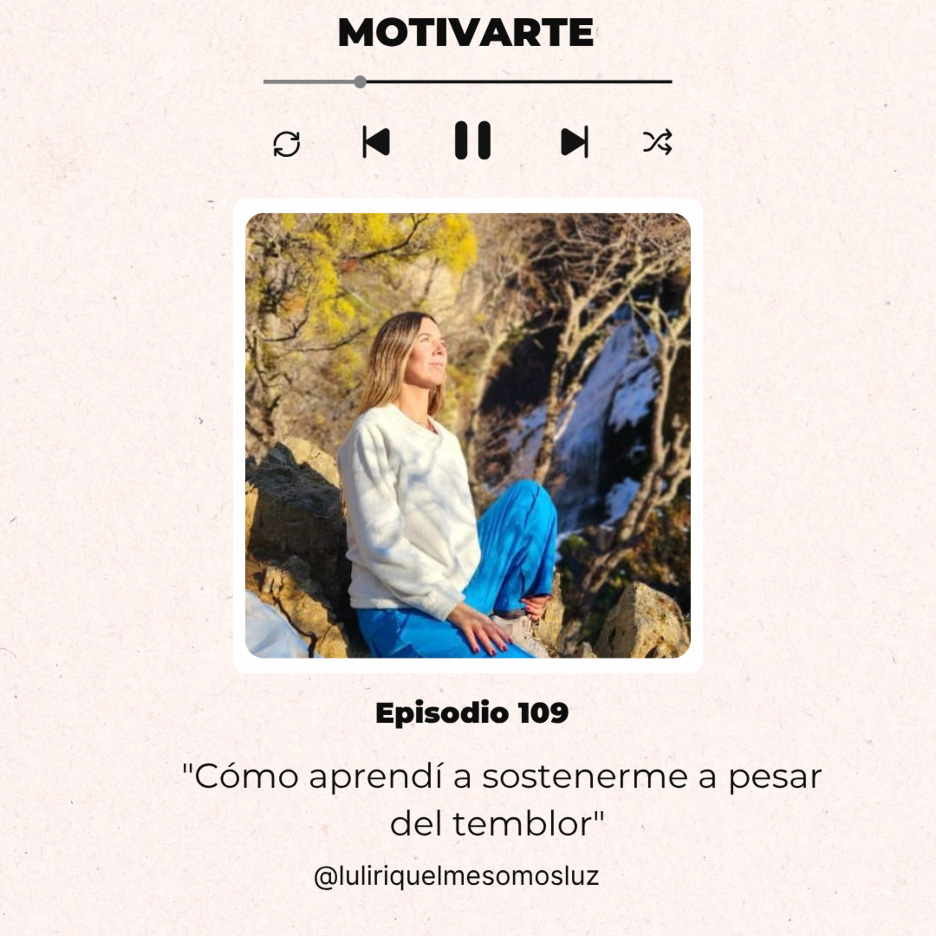 Episodio 109: "Cómo aprendí a sostenerme a pesar del temblor", con @luliriquelmesomosluz episode artwork