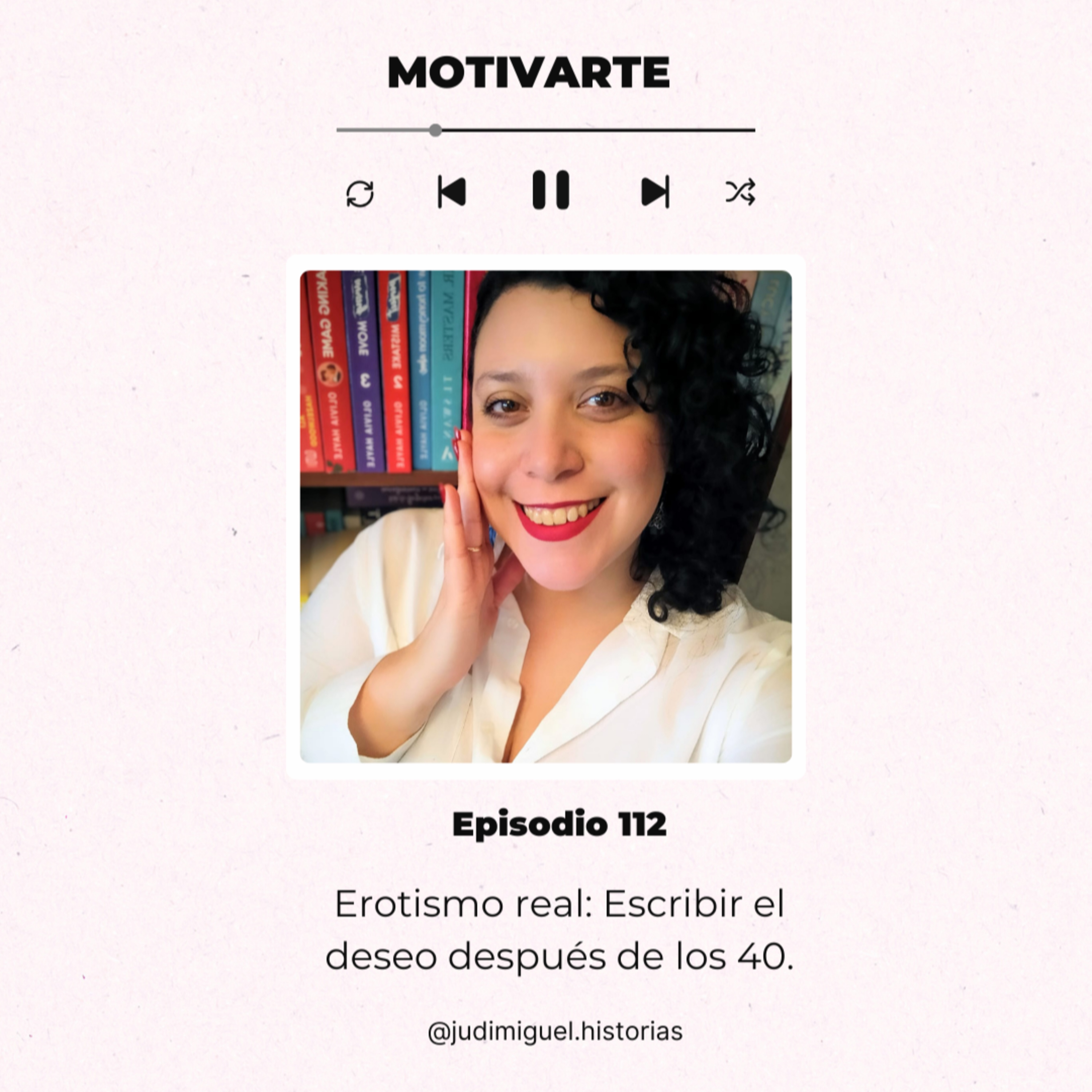 Episodio N 112: Erotismo real, escribir el deseo después de los 40 con @judimiguel.historias episode artwork