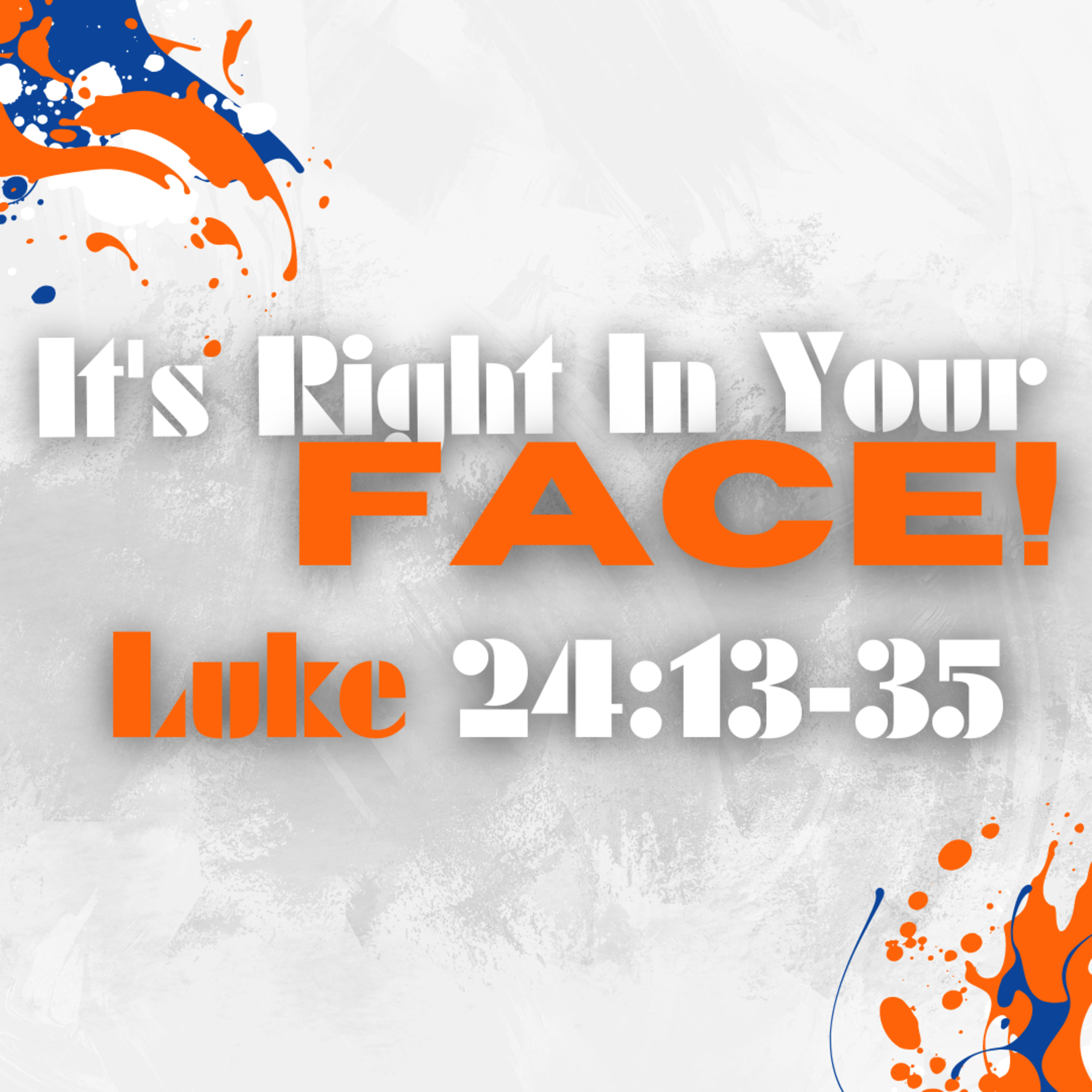 It's Right In Your Face (Luke 24:13-35) episode artwork