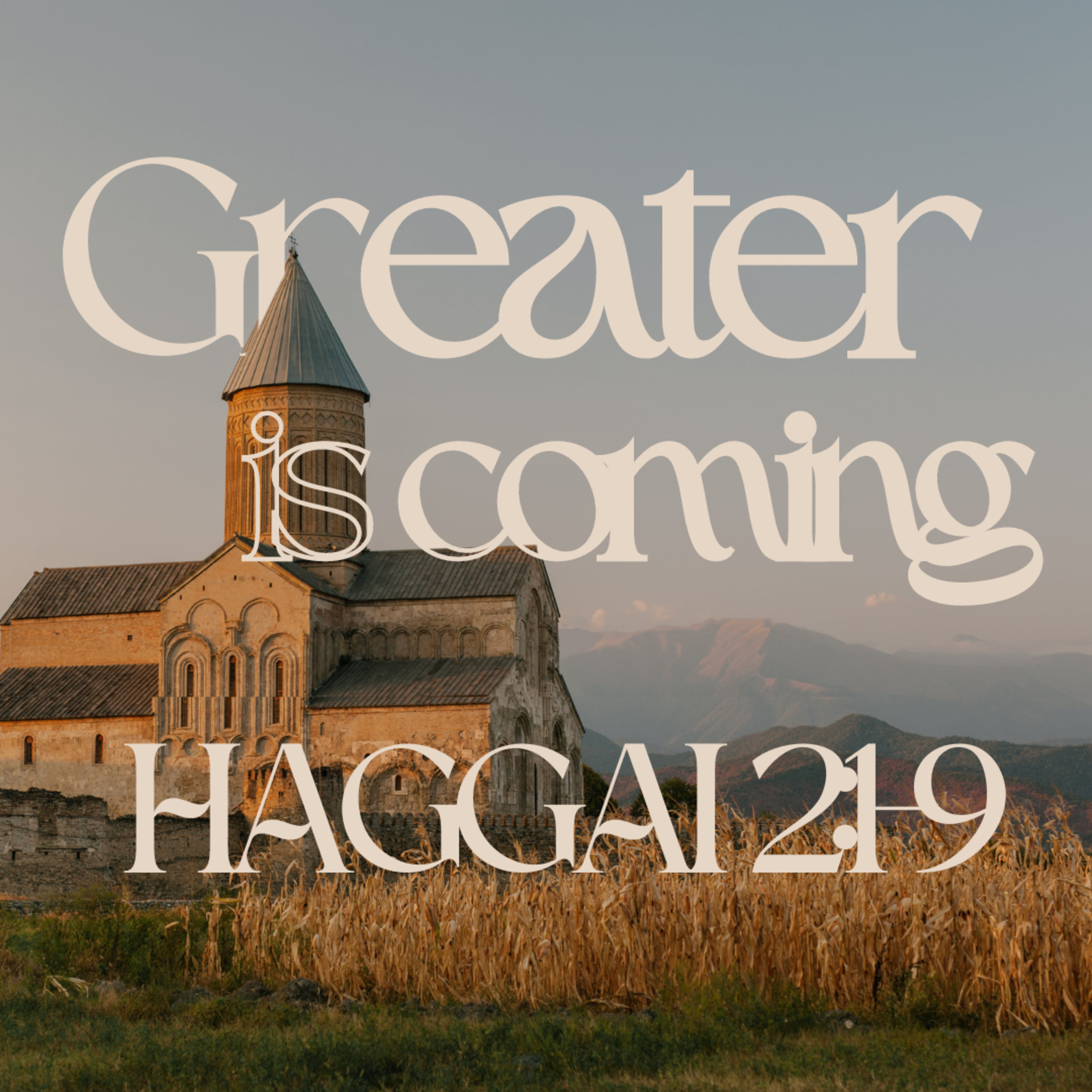 Greater is Coming (Haggai 2:1-9) episode artwork