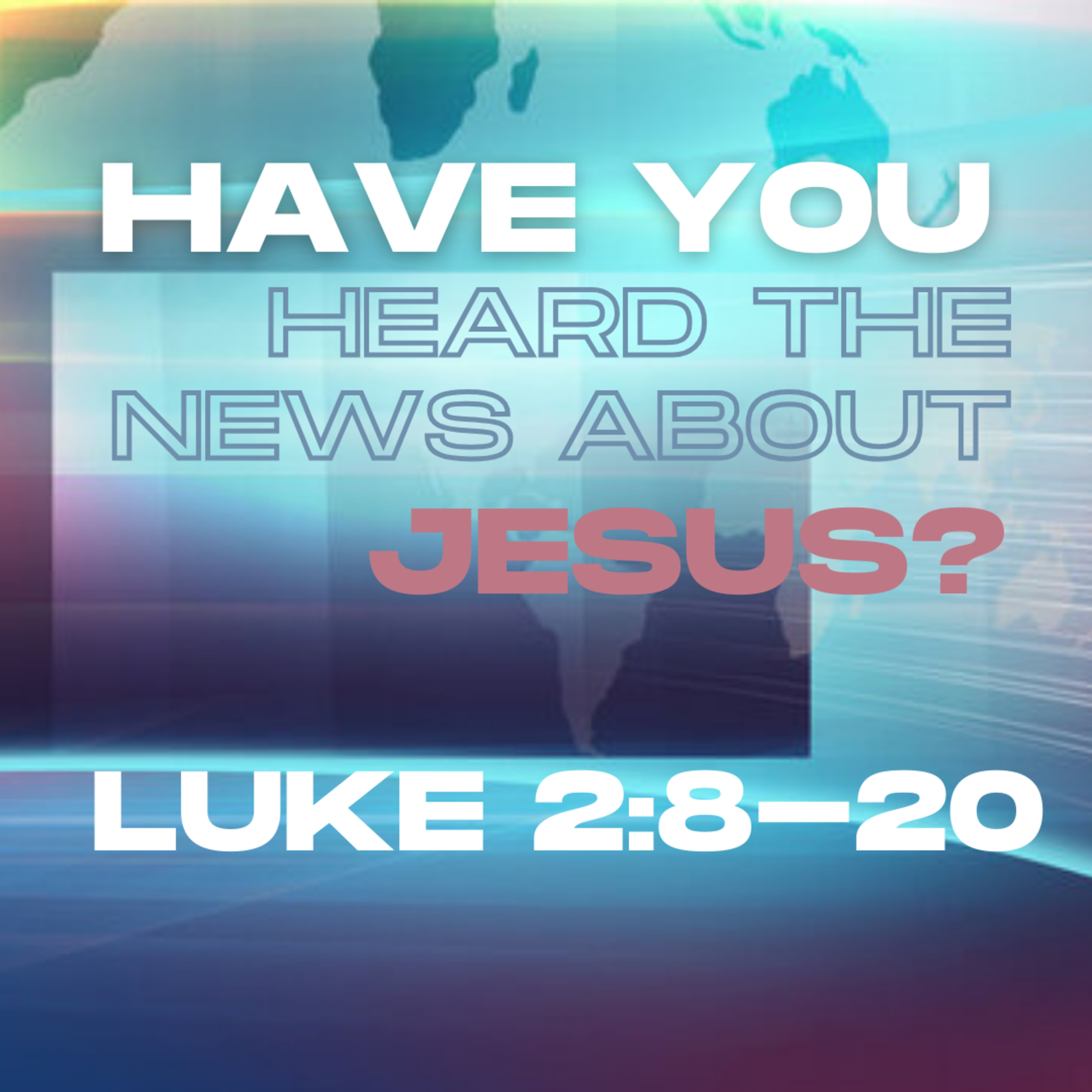 Have You Heard the News About Jesus? (Luke 2:8-20) episode artwork