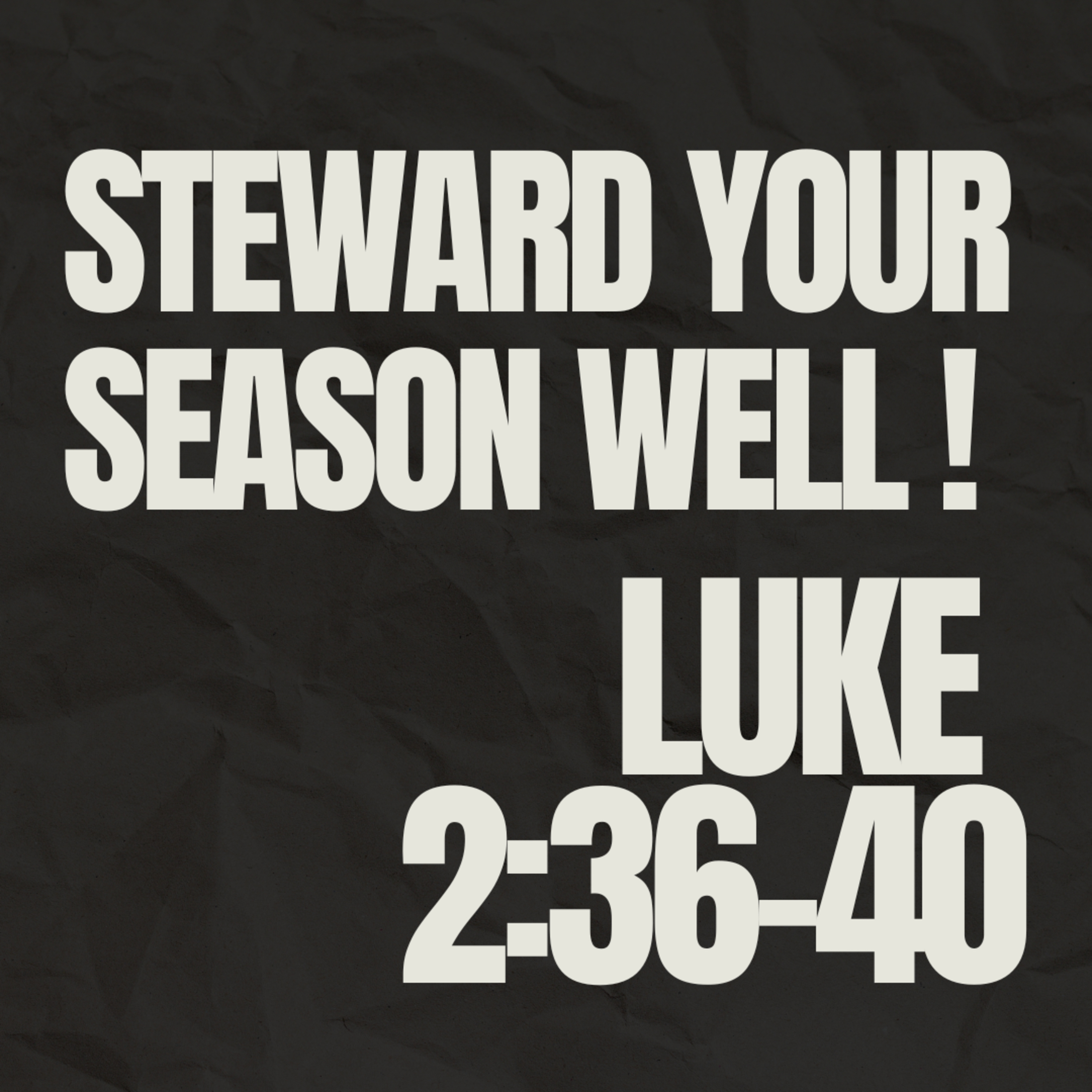 Steward Your Season Well (Luke 2:36-40) episode artwork