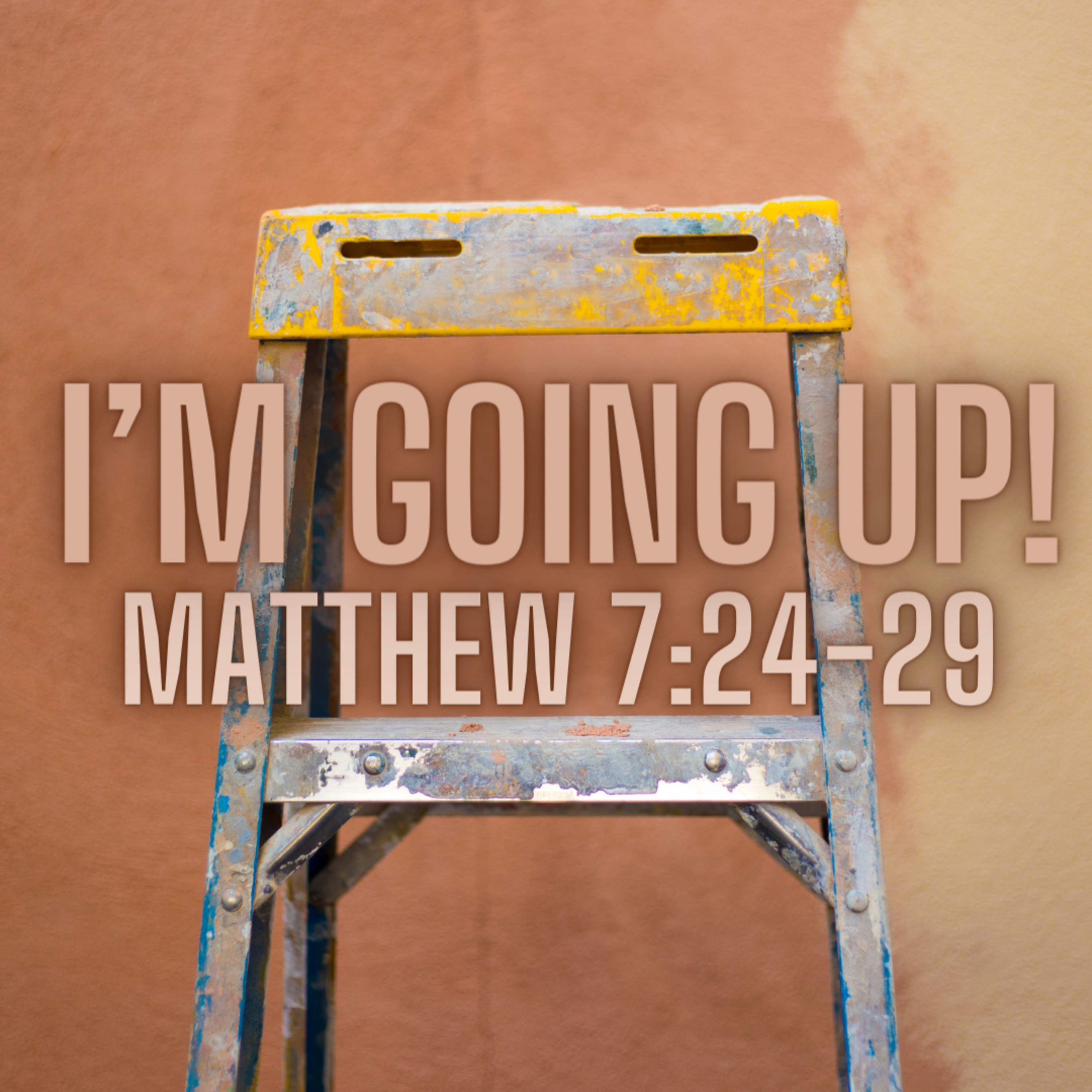 I'm Going Up Pt. 2 (Matthew 7:24-29) episode artwork