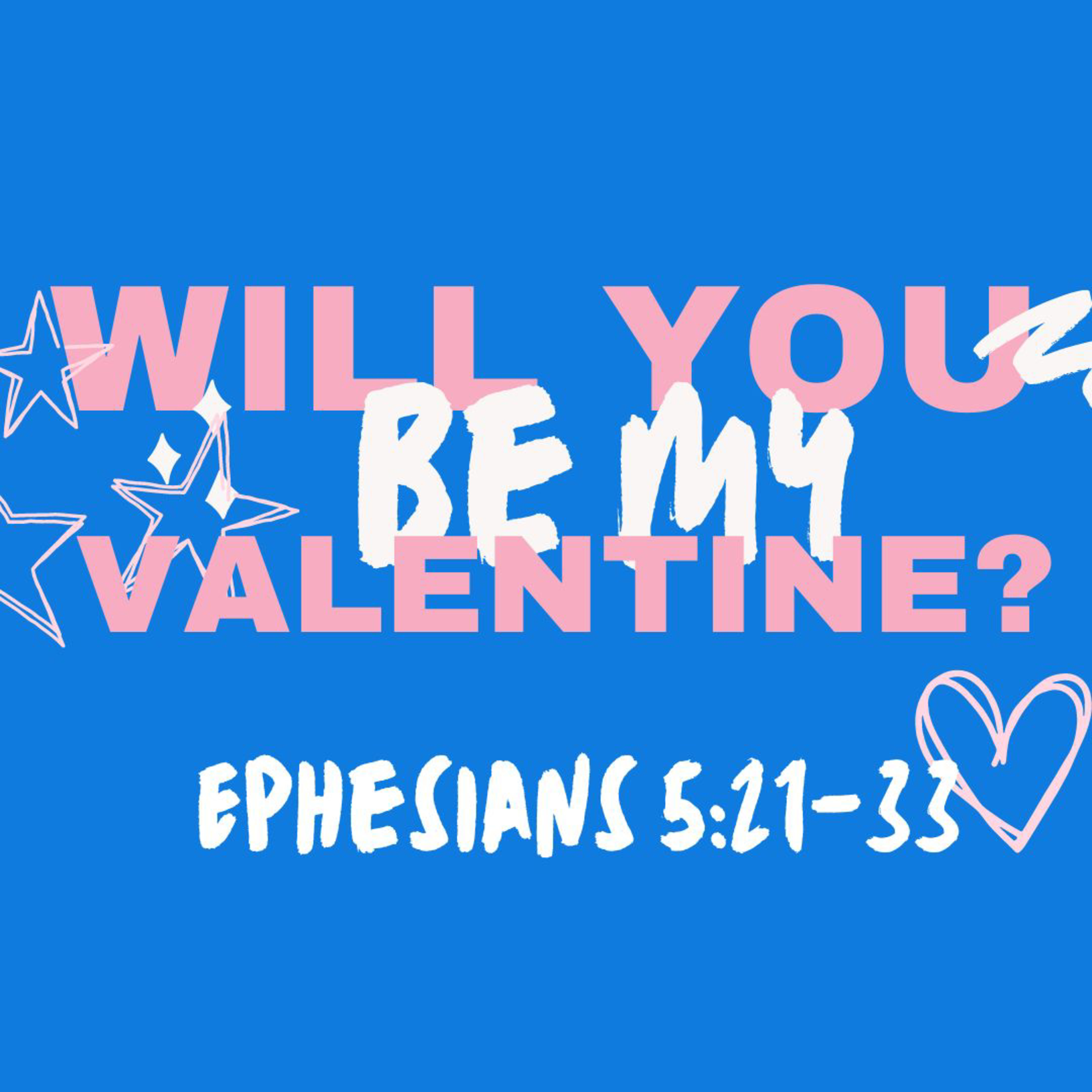 Will You Be My Valentine? (Ephesians 5:21-33) episode artwork