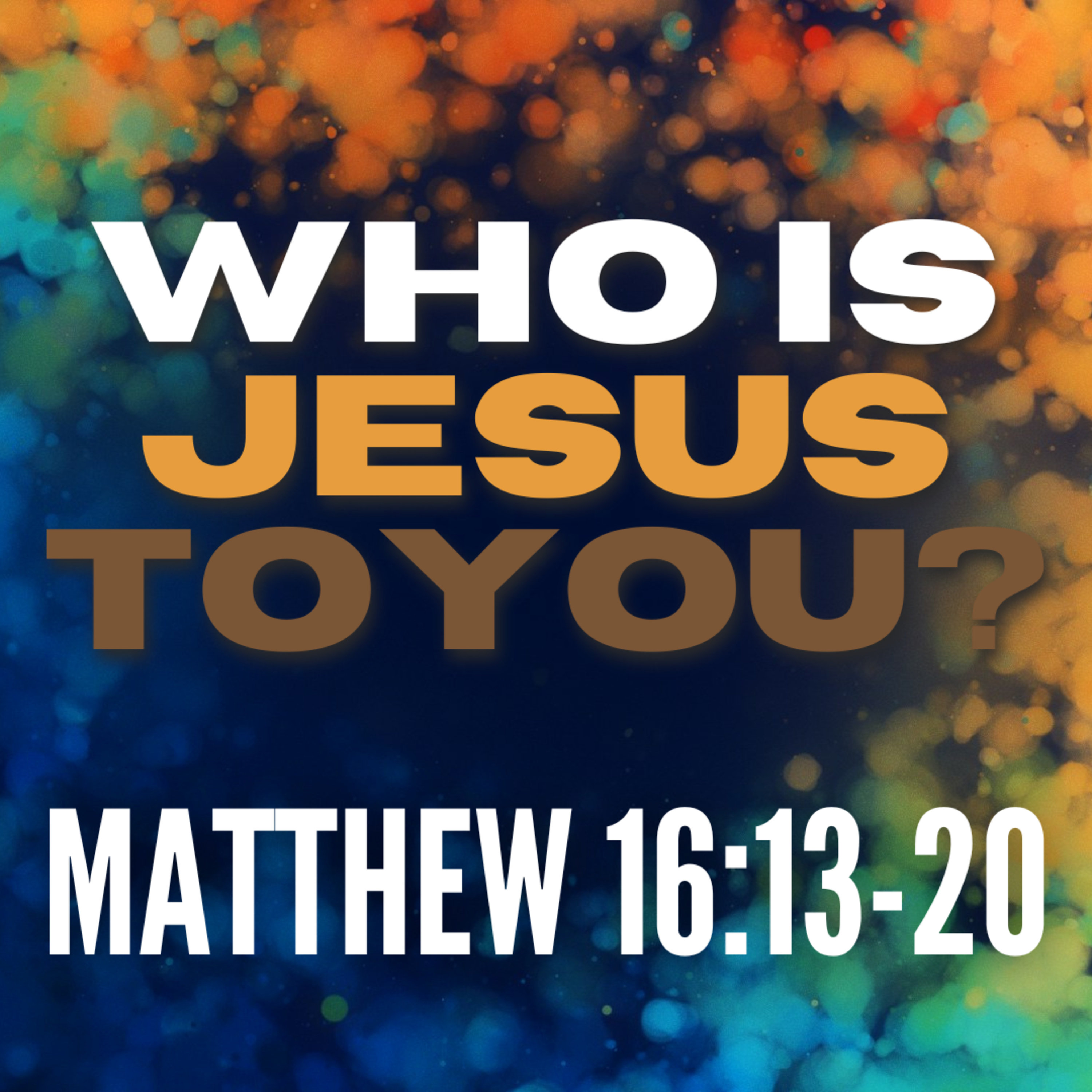 Who Jesus to You? (Matthew 16:13-20) episode artwork
