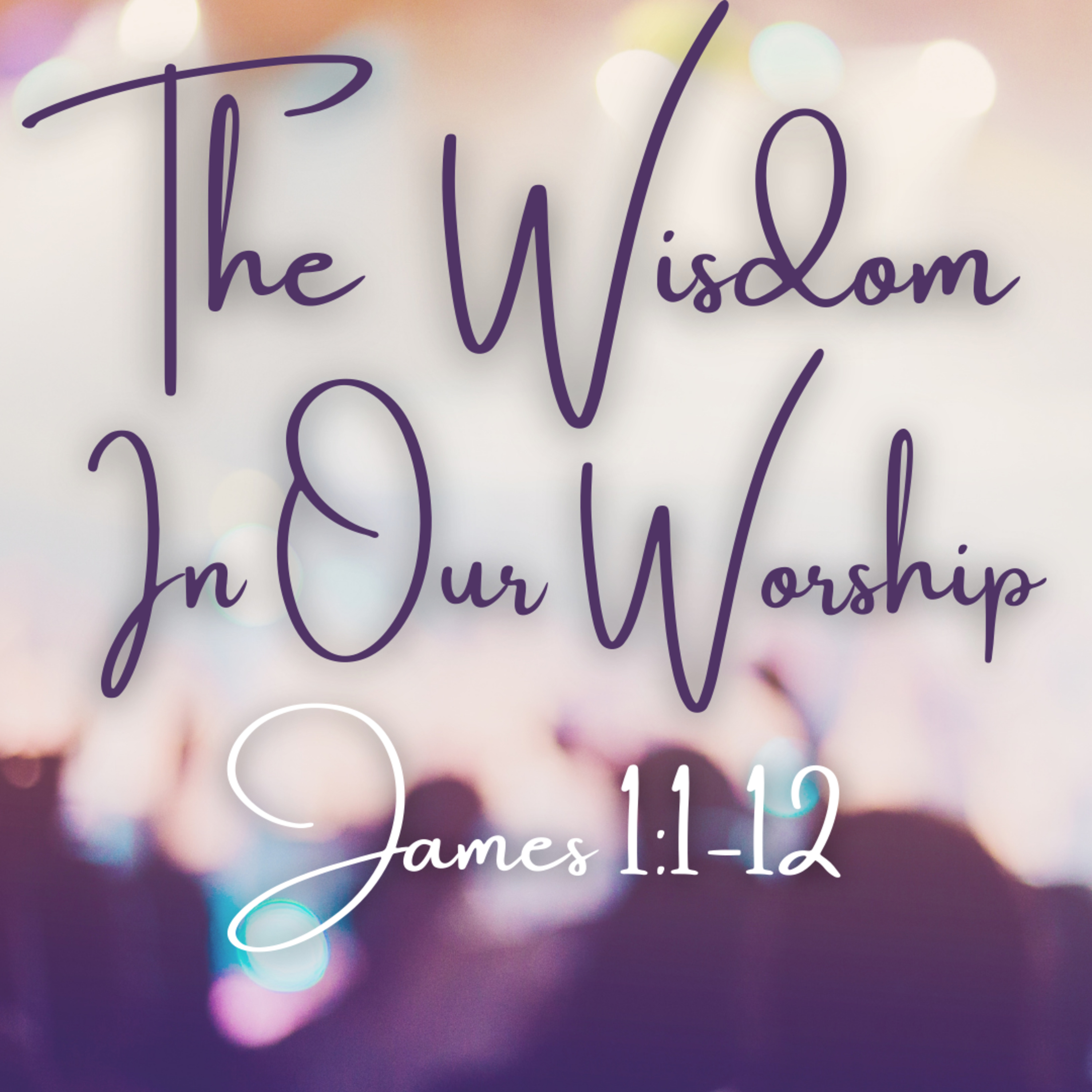 The Wisdom in Our Worship (James 1:1-12) episode artwork