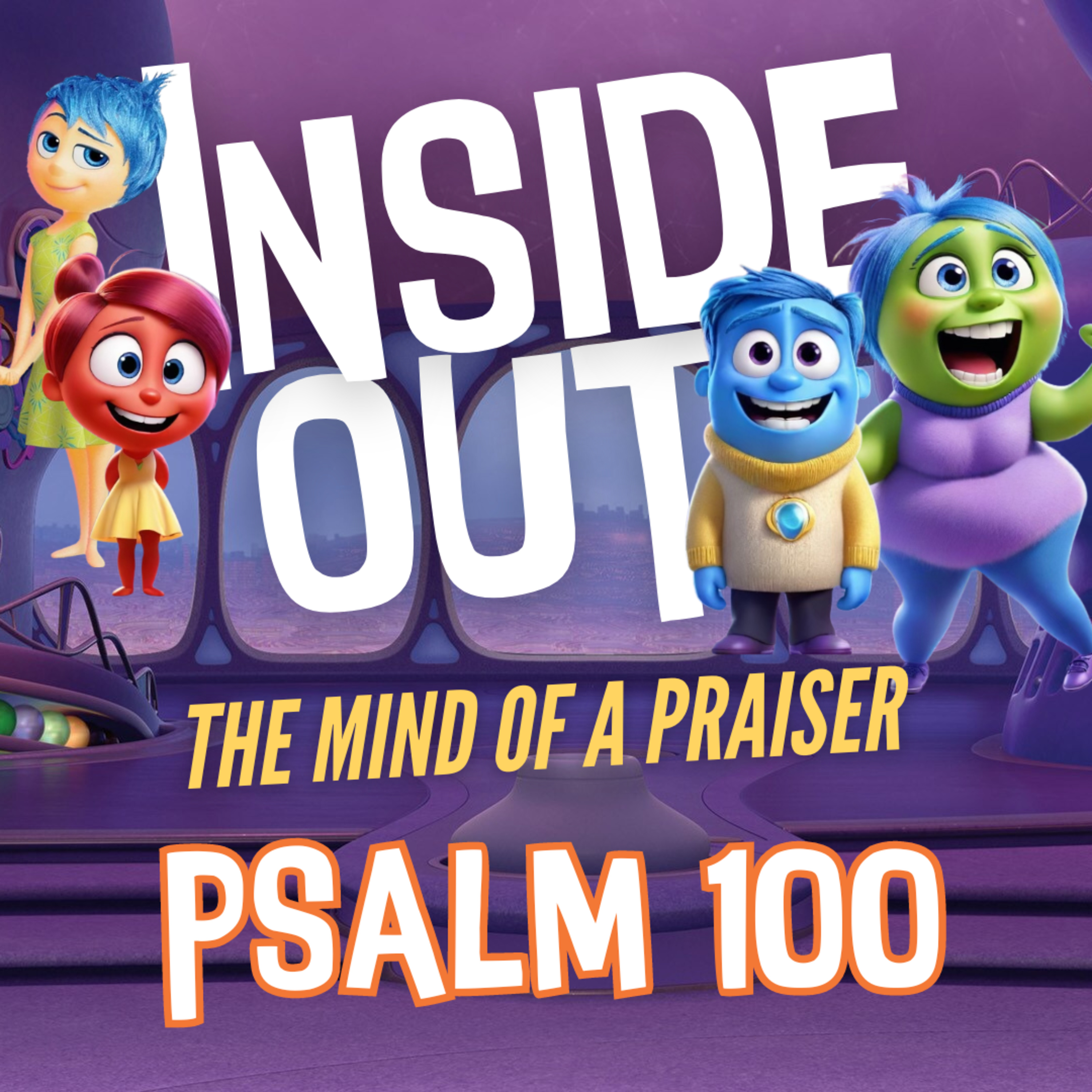 Inside Out: The Mind of a Praiser (Psalm 100) episode artwork