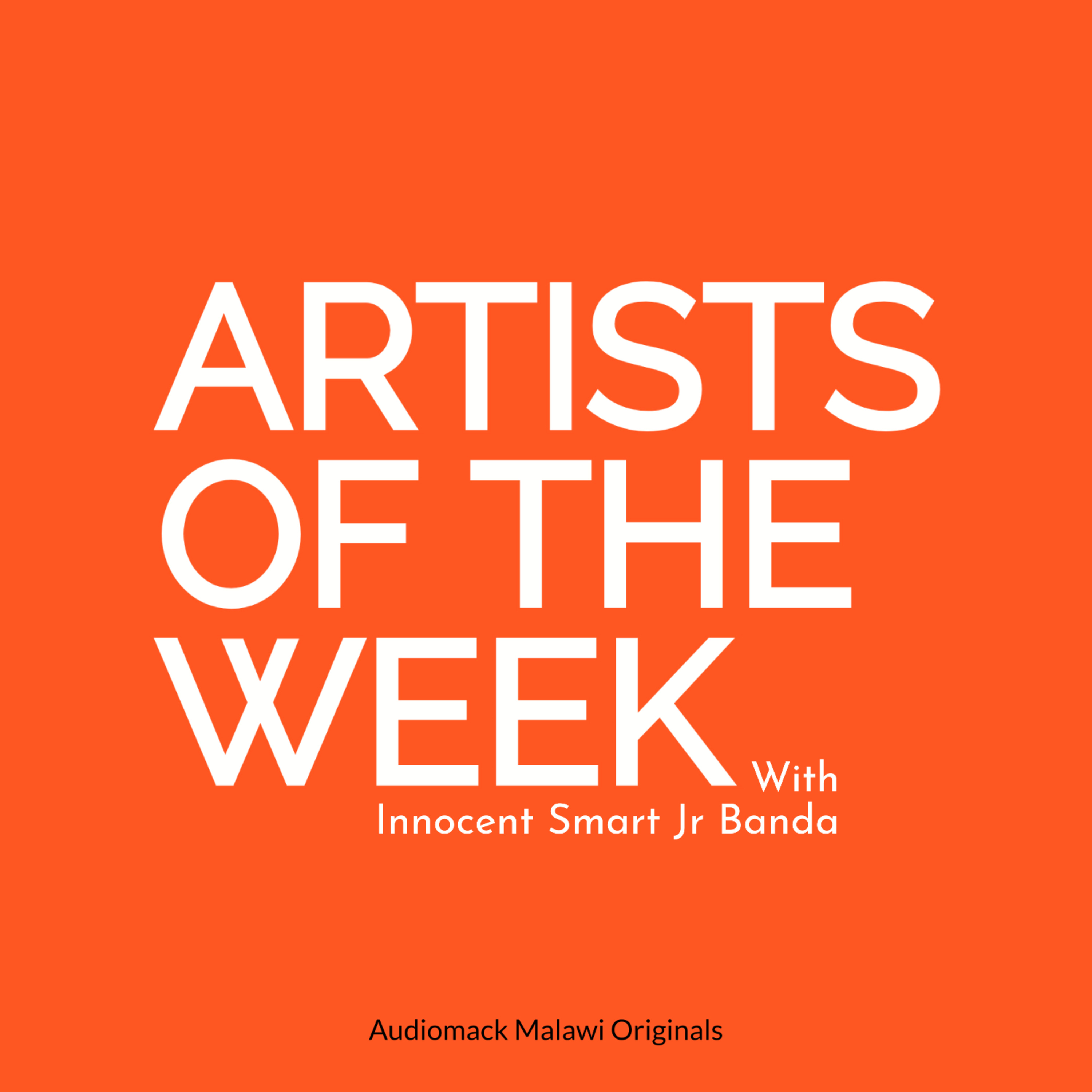 E03, ARTISTS OF THE WEEK with Innocent Smart Jr Banda