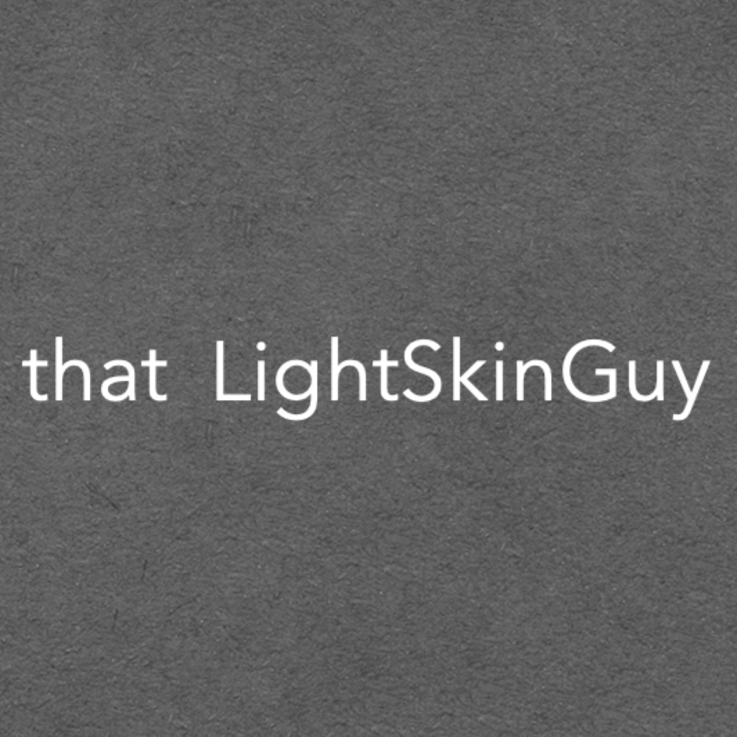 that LightSkinGuy Podcast Trailer
