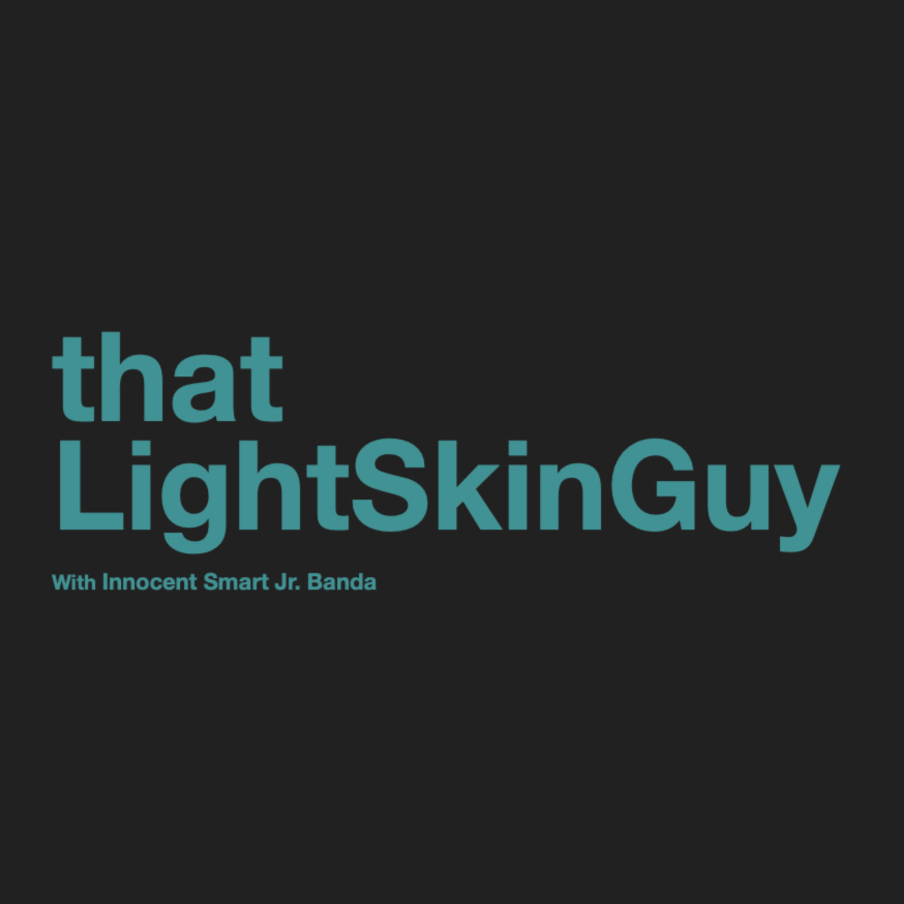 E1. that LightSkinGuy on TCT Show, BIANDAS and More