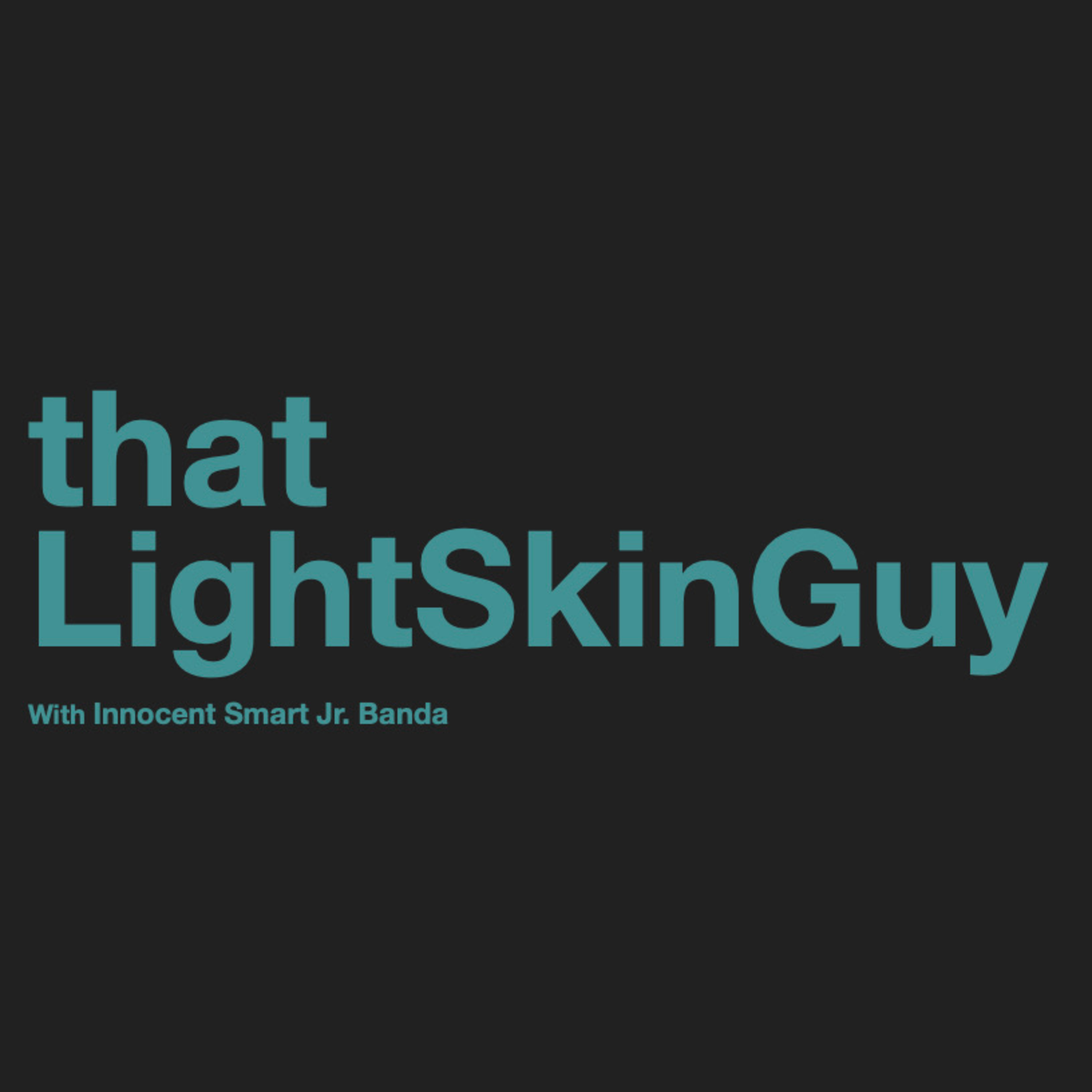 E2. that LightSkinGuy on living in Lilongwe Area 3