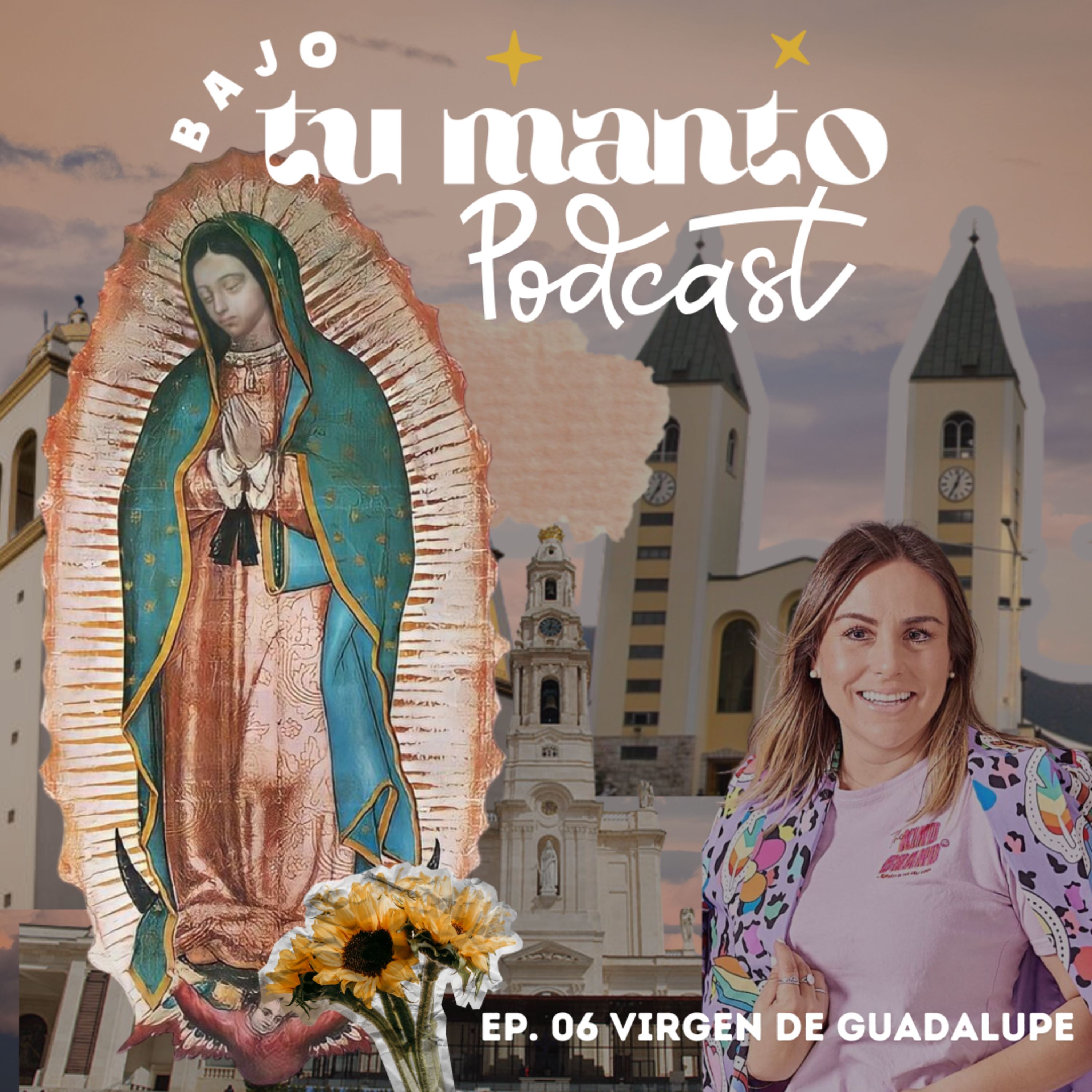 EP. 6 🎙️ La Virgen de Guadalupe | Bajo tu manto, podcast mariano 🌸 episode artwork