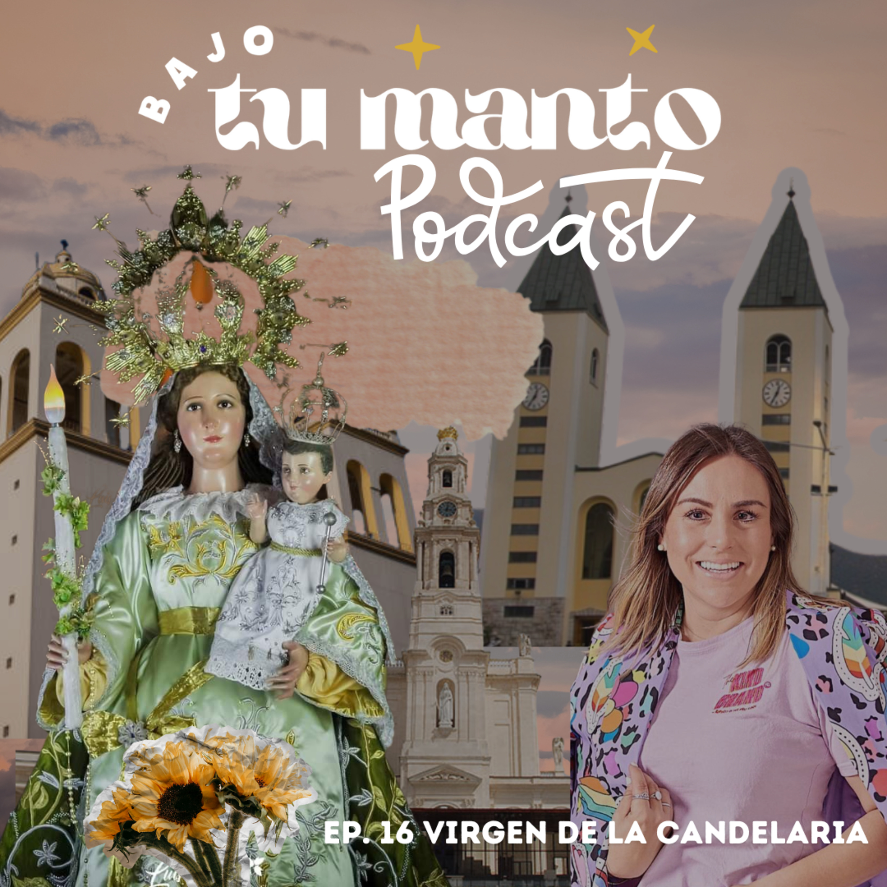 🎙️ EP. 16 - La Virgen de Candelaria | Bajo tu manto, podcast mariano 🌸 episode artwork